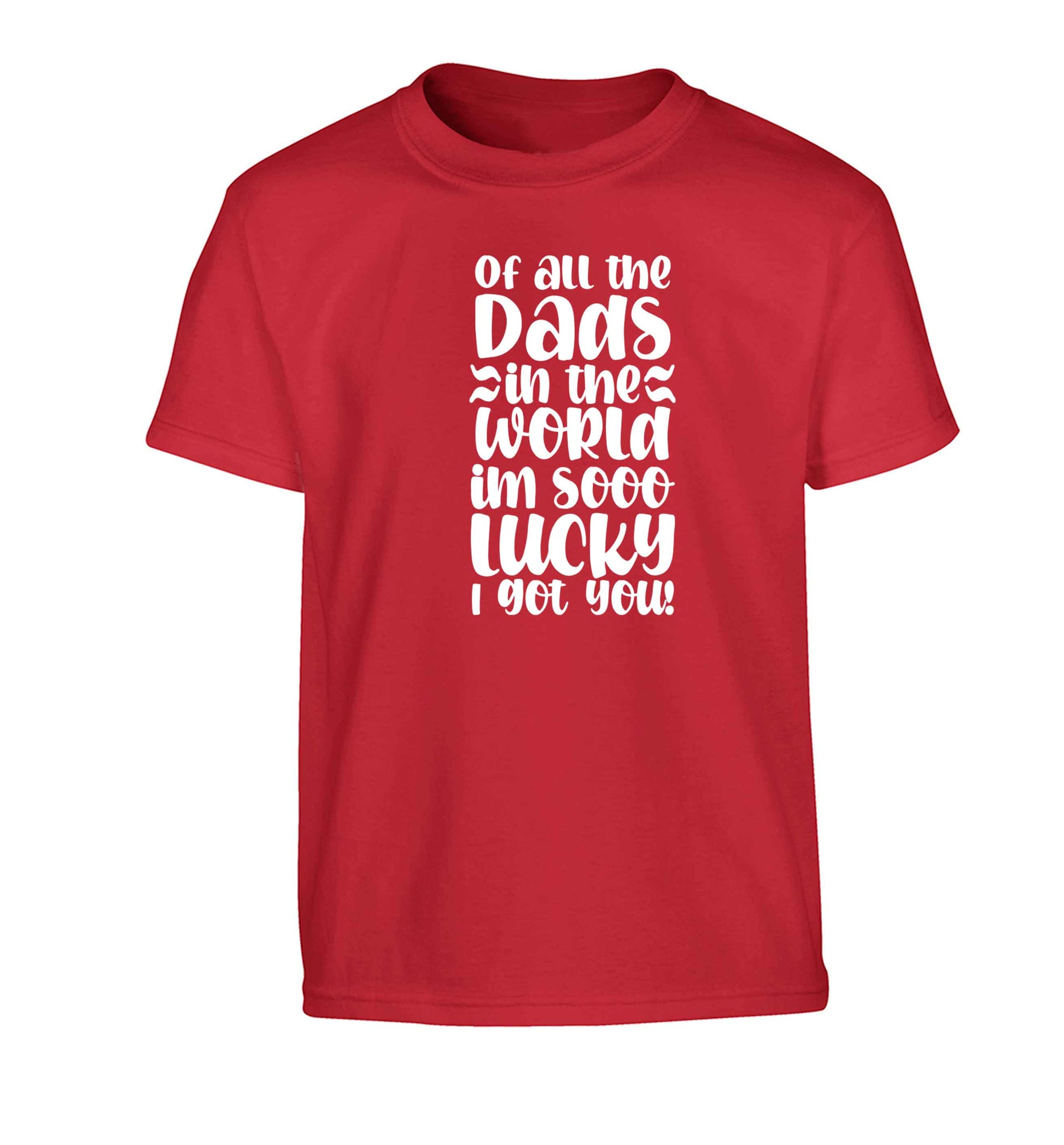 I'm as lucky as can be the worlds greatest dad belongs to me! Children's red Tshirt 12-13 Years
