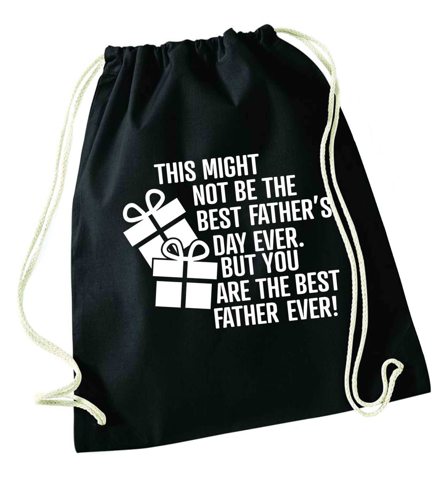 It might not be the best Father's Day ever but you are the best father ever! black drawstring bag