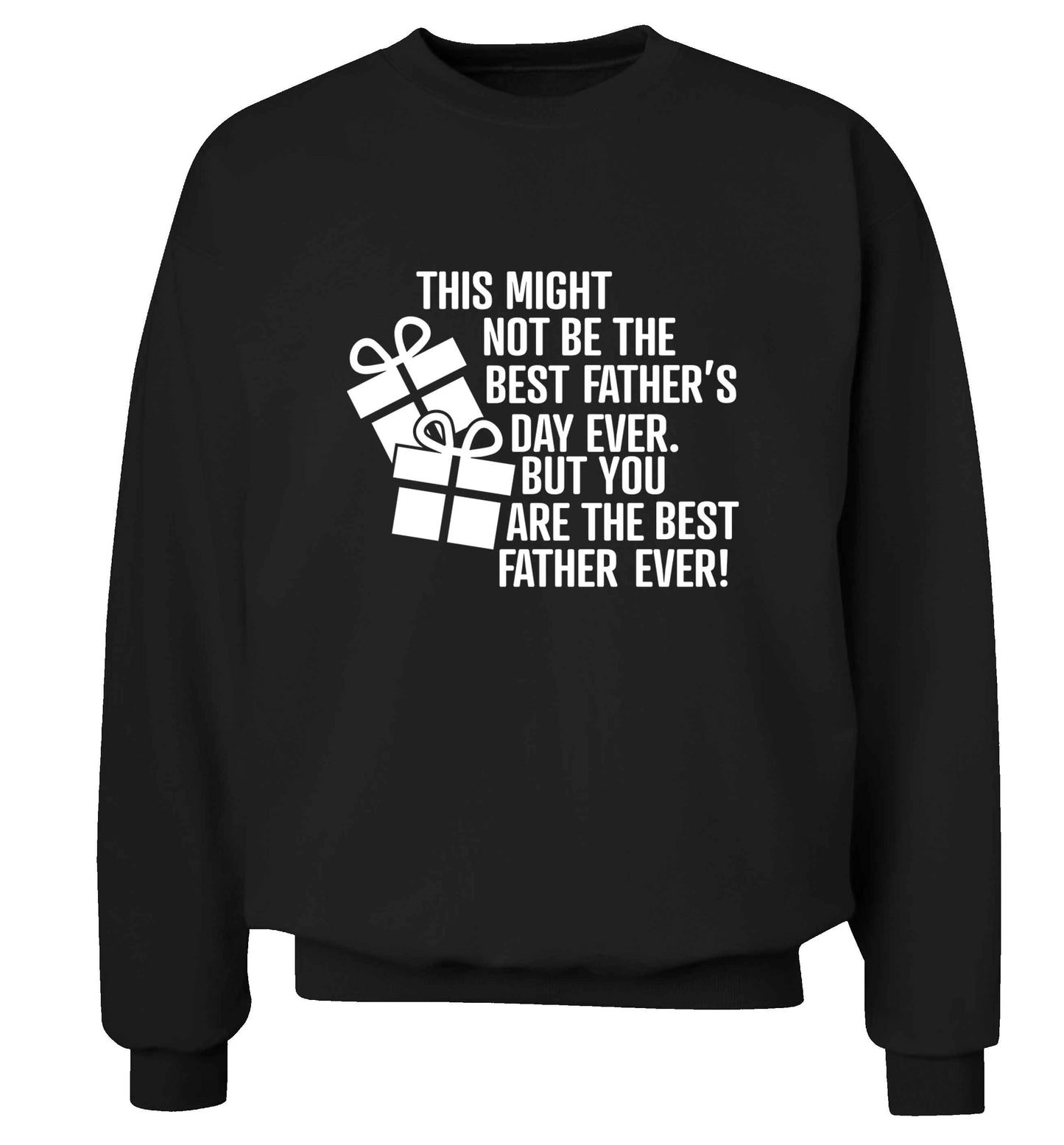 It might not be the best Father's Day ever but you are the best father ever! adult's unisex black sweater 2XL