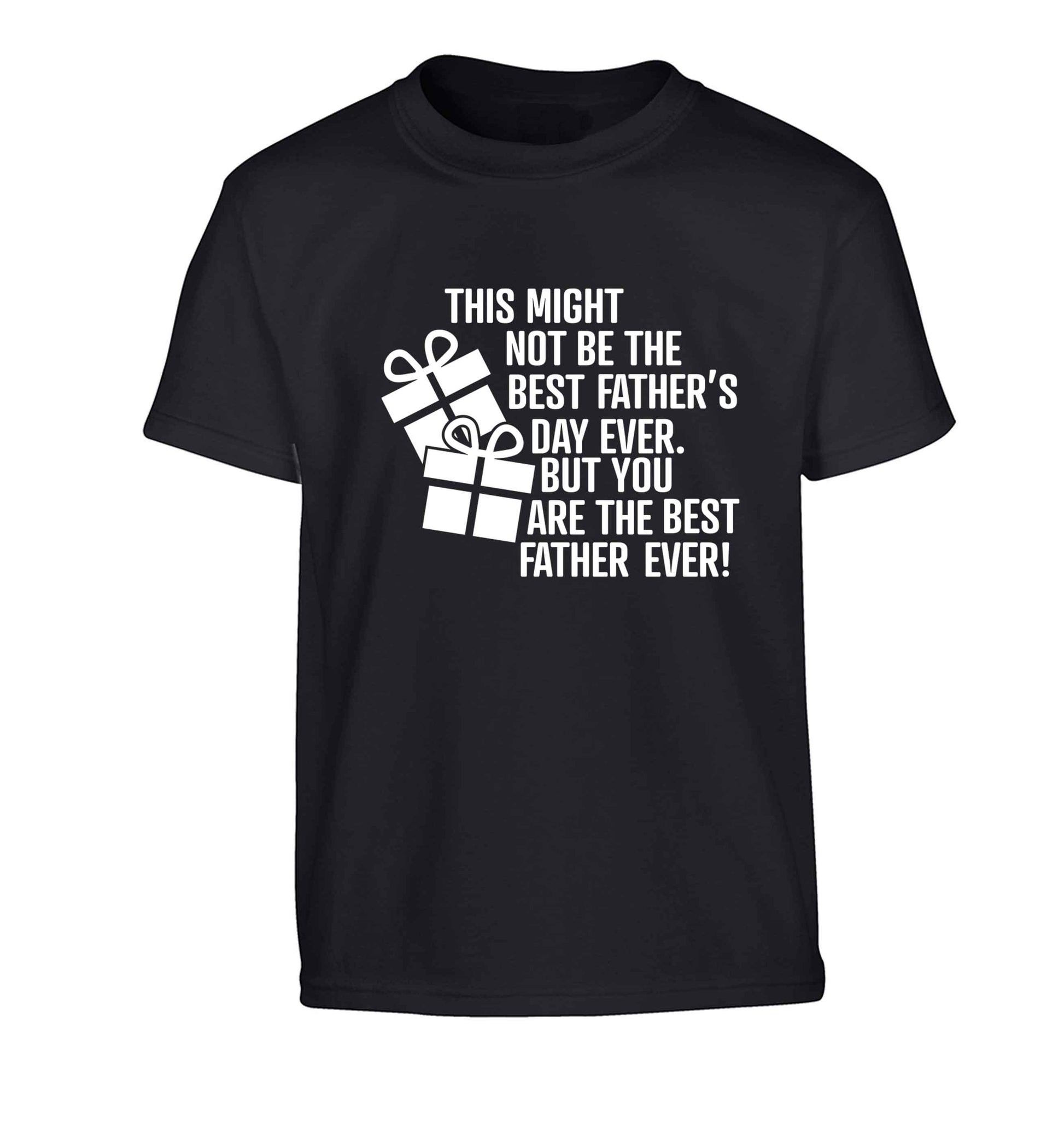 It might not be the best Father's Day ever but you are the best father ever! Children's black Tshirt 12-13 Years