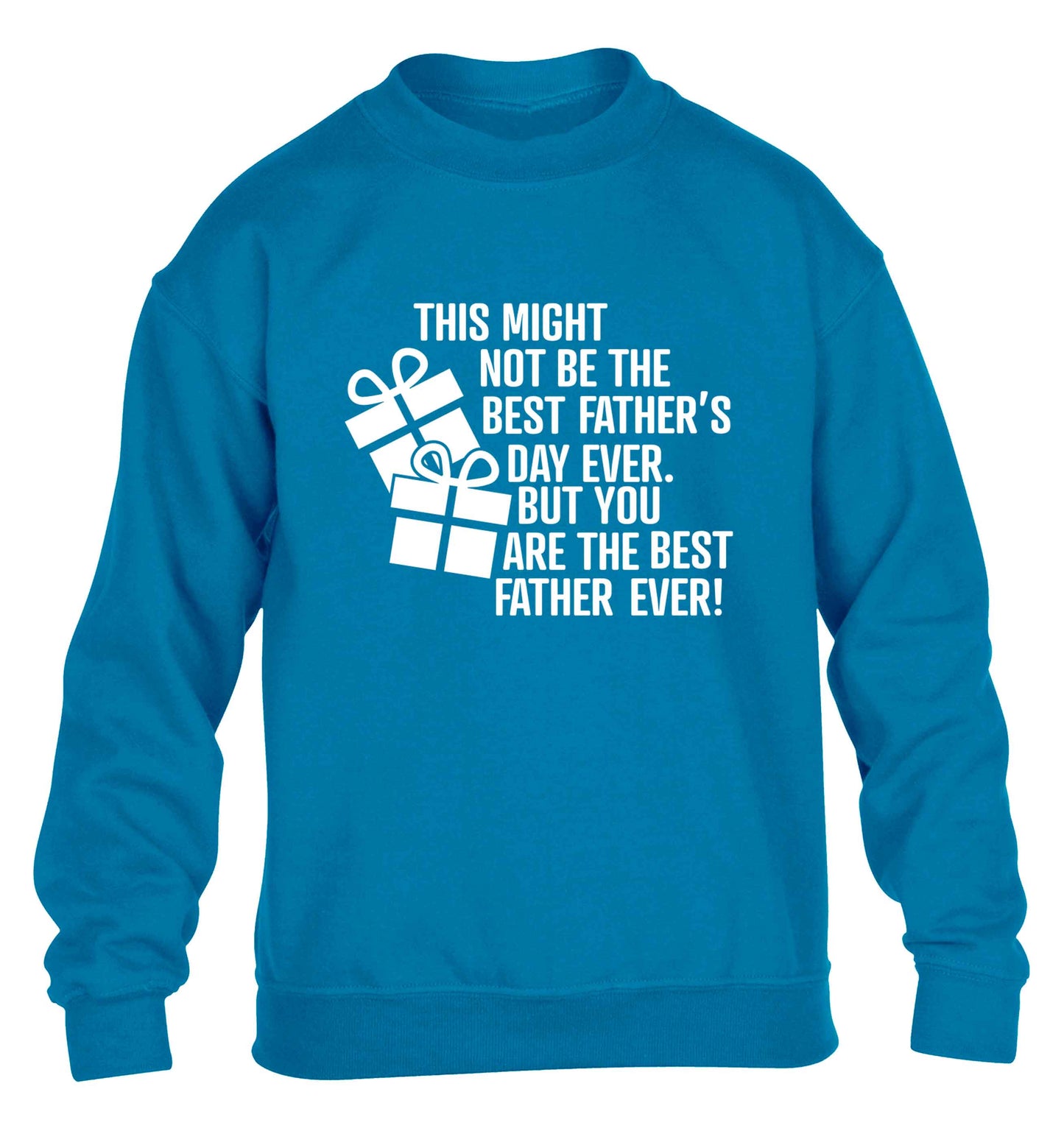 It might not be the best Father's Day ever but you are the best father ever! children's blue sweater 12-13 Years