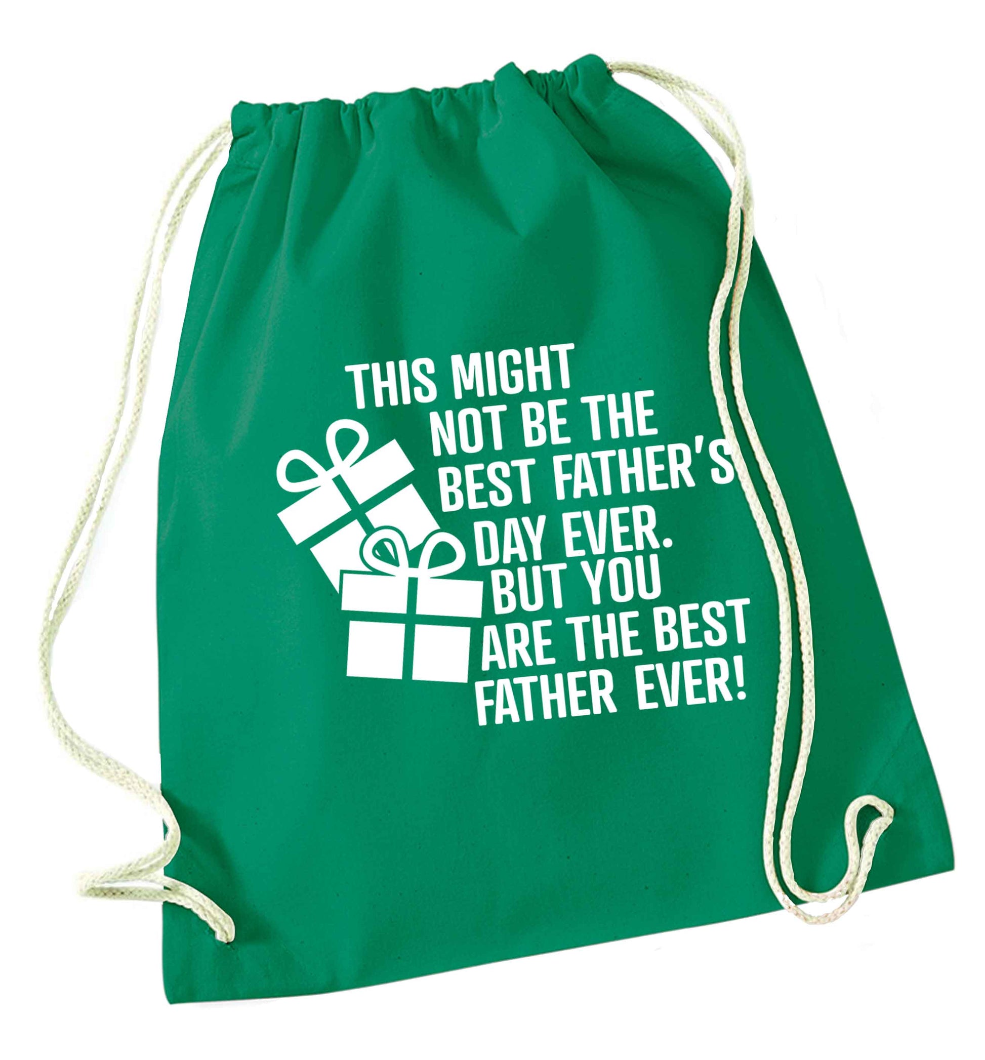 It might not be the best Father's Day ever but you are the best father ever! green drawstring bag