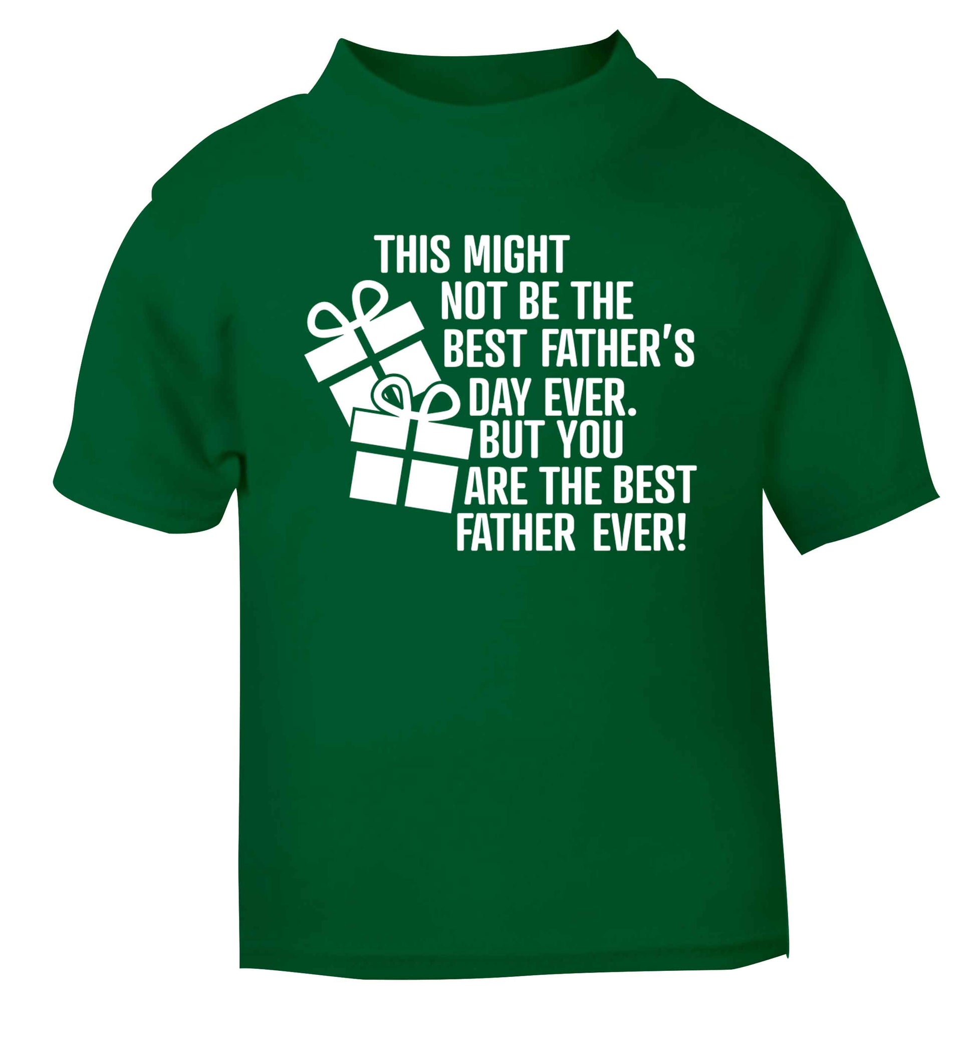 It might not be the best Father's Day ever but you are the best father ever! green baby toddler Tshirt 2 Years