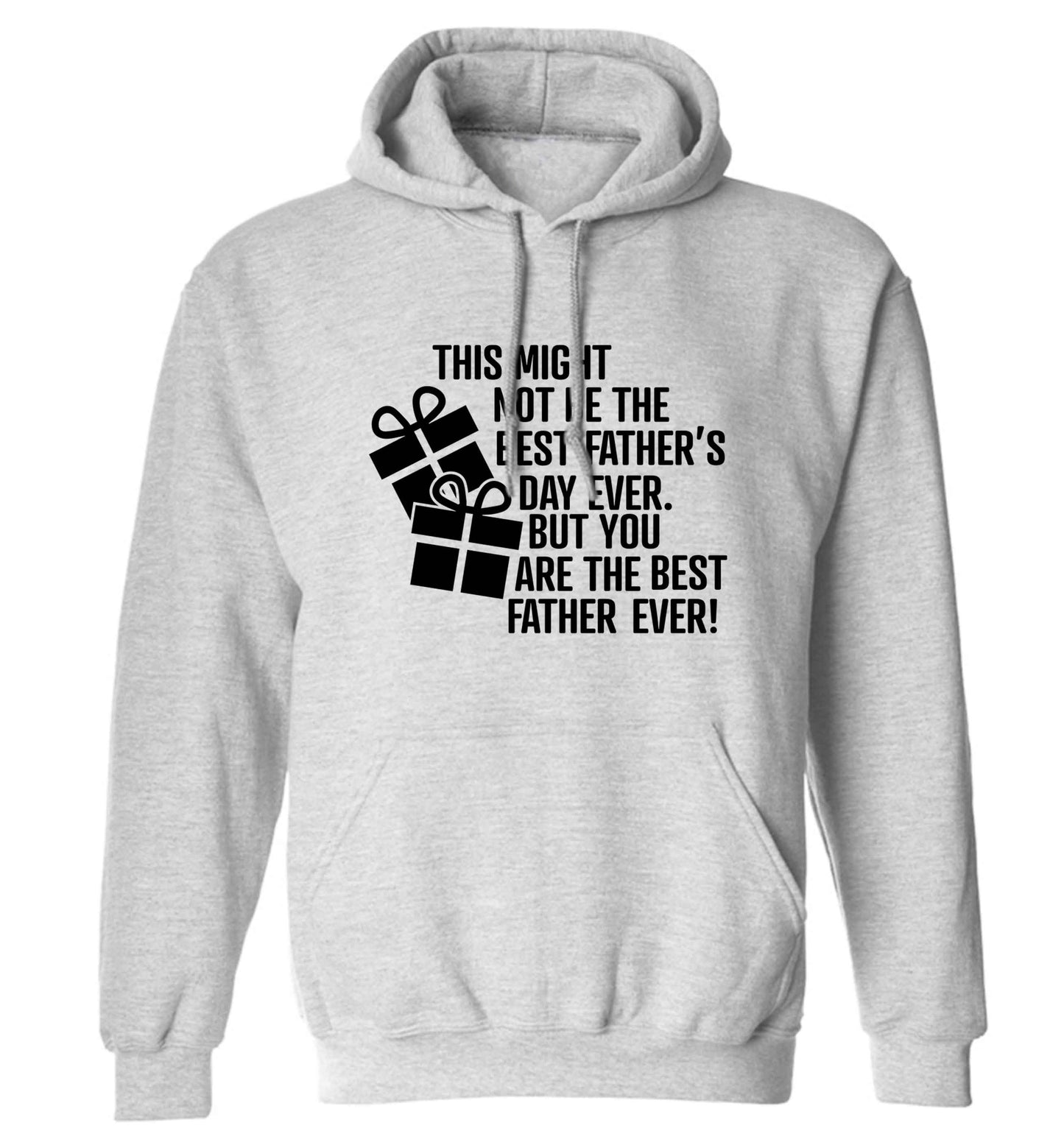 It might not be the best Father's Day ever but you are the best father ever! adults unisex grey hoodie 2XL