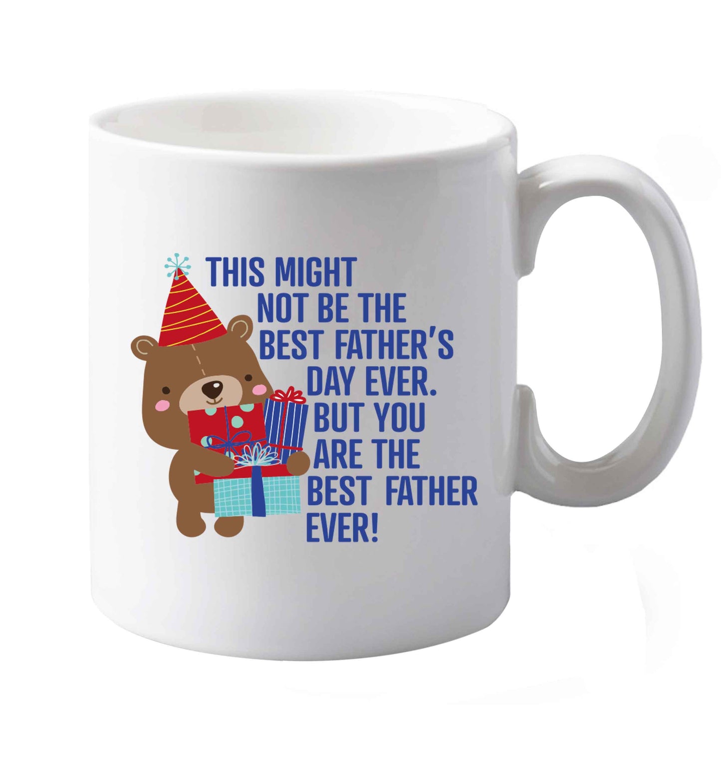 10 oz It might not be the best Father's Day ever but you are the best father ever! ceramic mug both sides