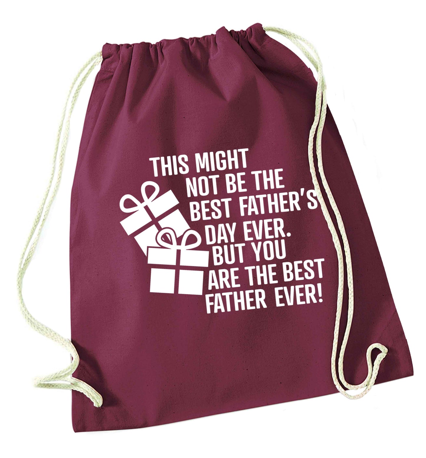 It might not be the best Father's Day ever but you are the best father ever! maroon drawstring bag