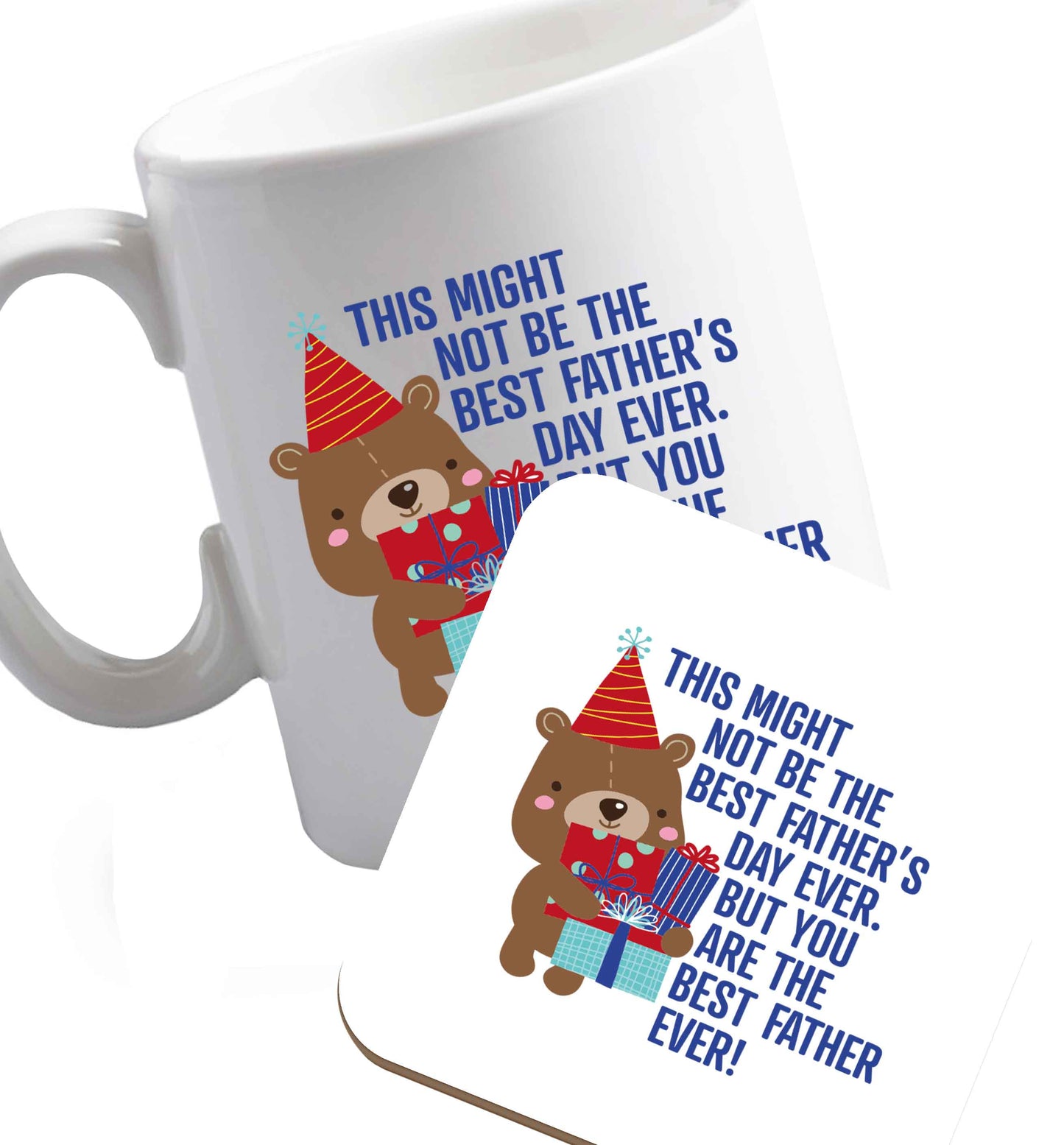 10 oz It might not be the best Father's Day ever but you are the best father ever! ceramic mug and coaster set right handed