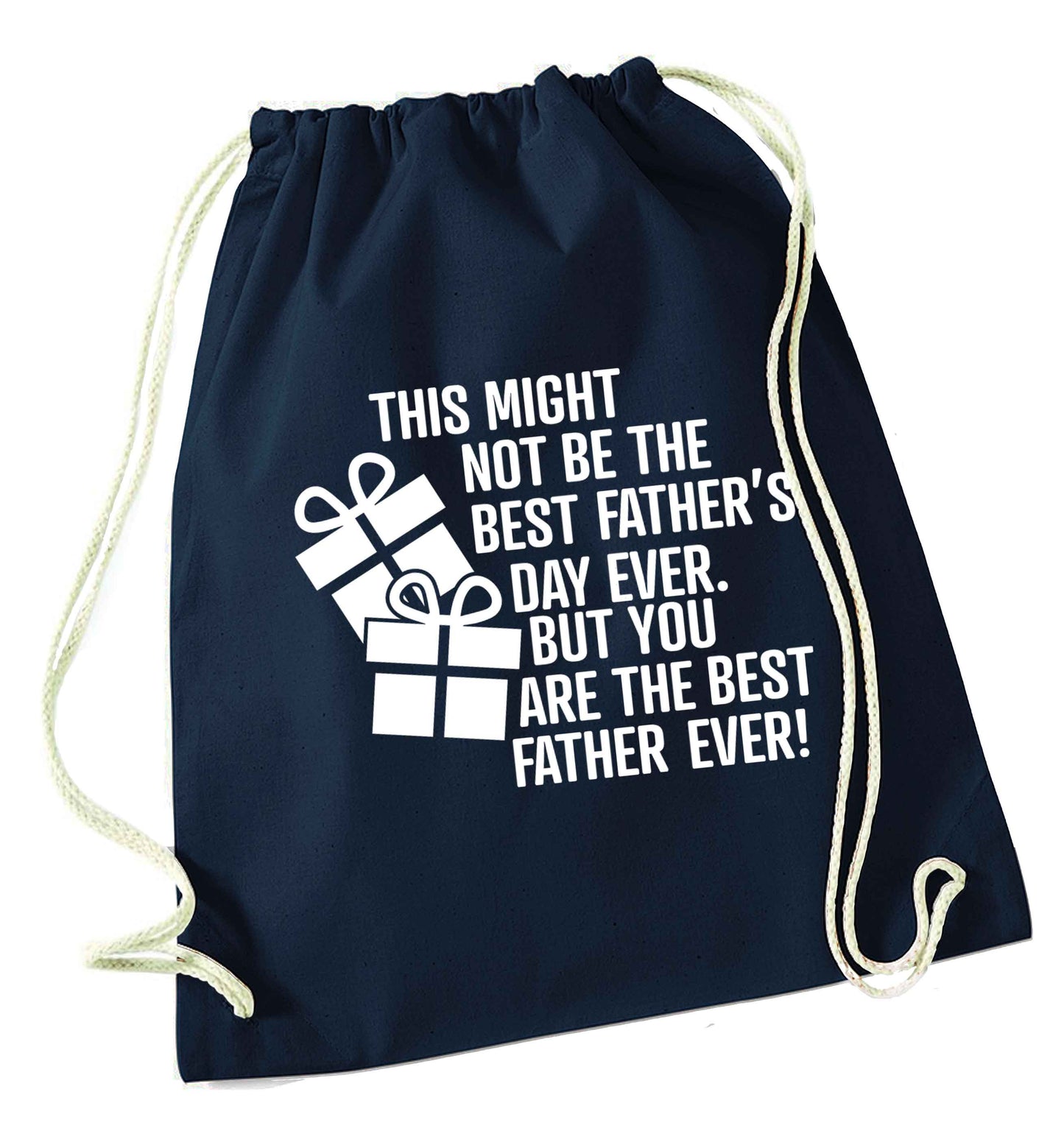 It might not be the best Father's Day ever but you are the best father ever! navy drawstring bag