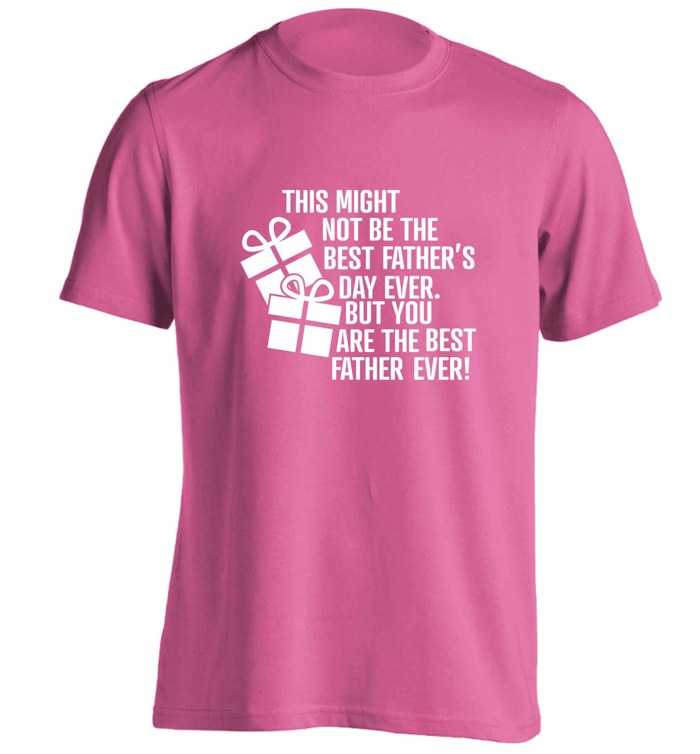 It might not be the best Father's Day ever but you are the best father ever! adults unisex pink Tshirt 2XL