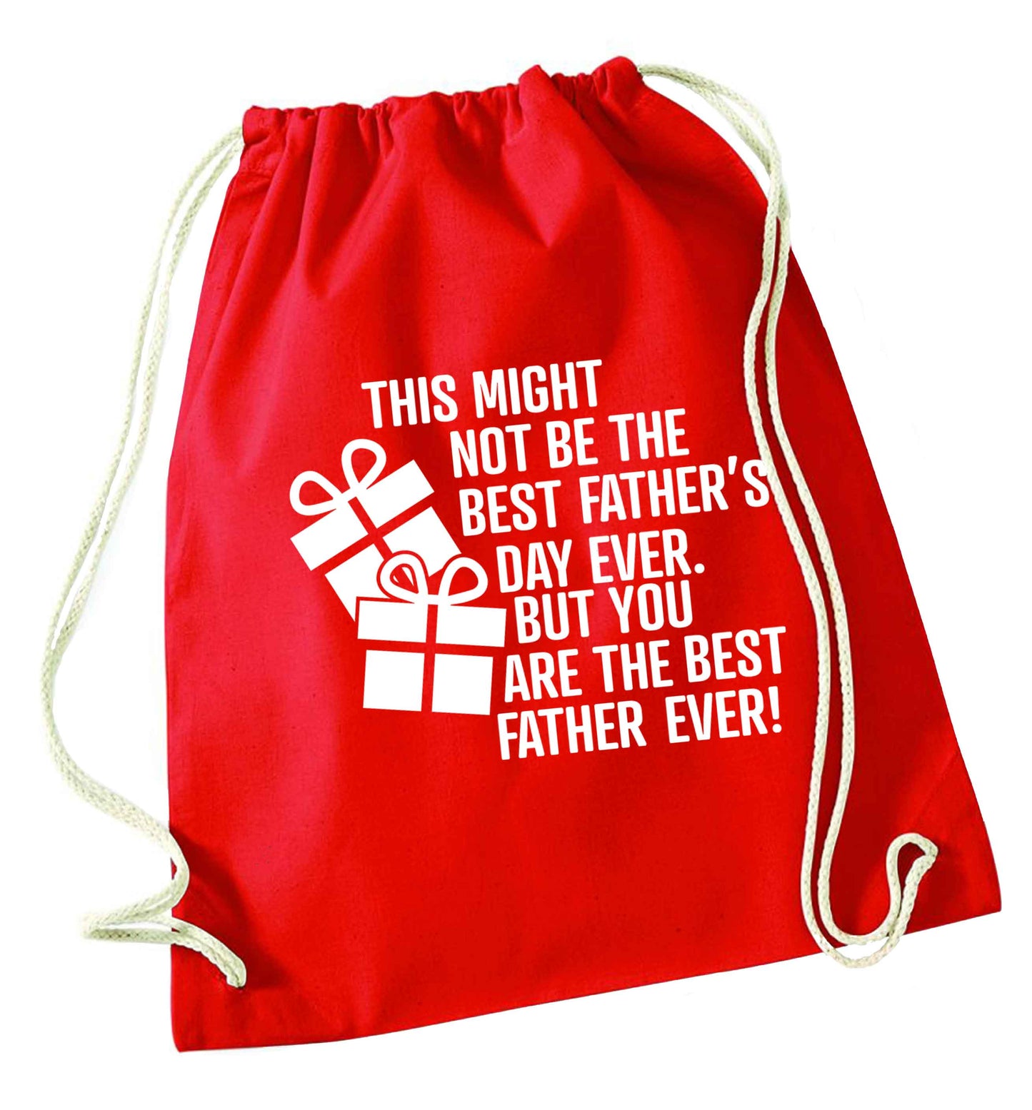 It might not be the best Father's Day ever but you are the best father ever! red drawstring bag 