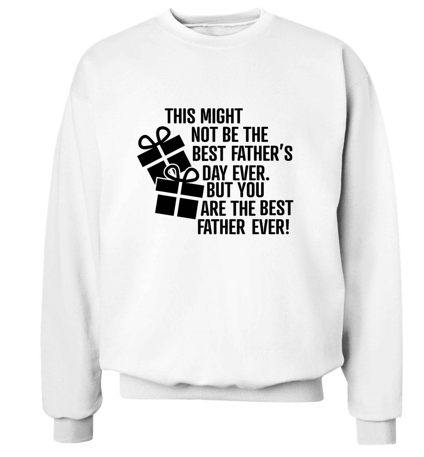 It might not be the best Father's Day ever but you are the best father ever! adult's unisex white sweater 2XL
