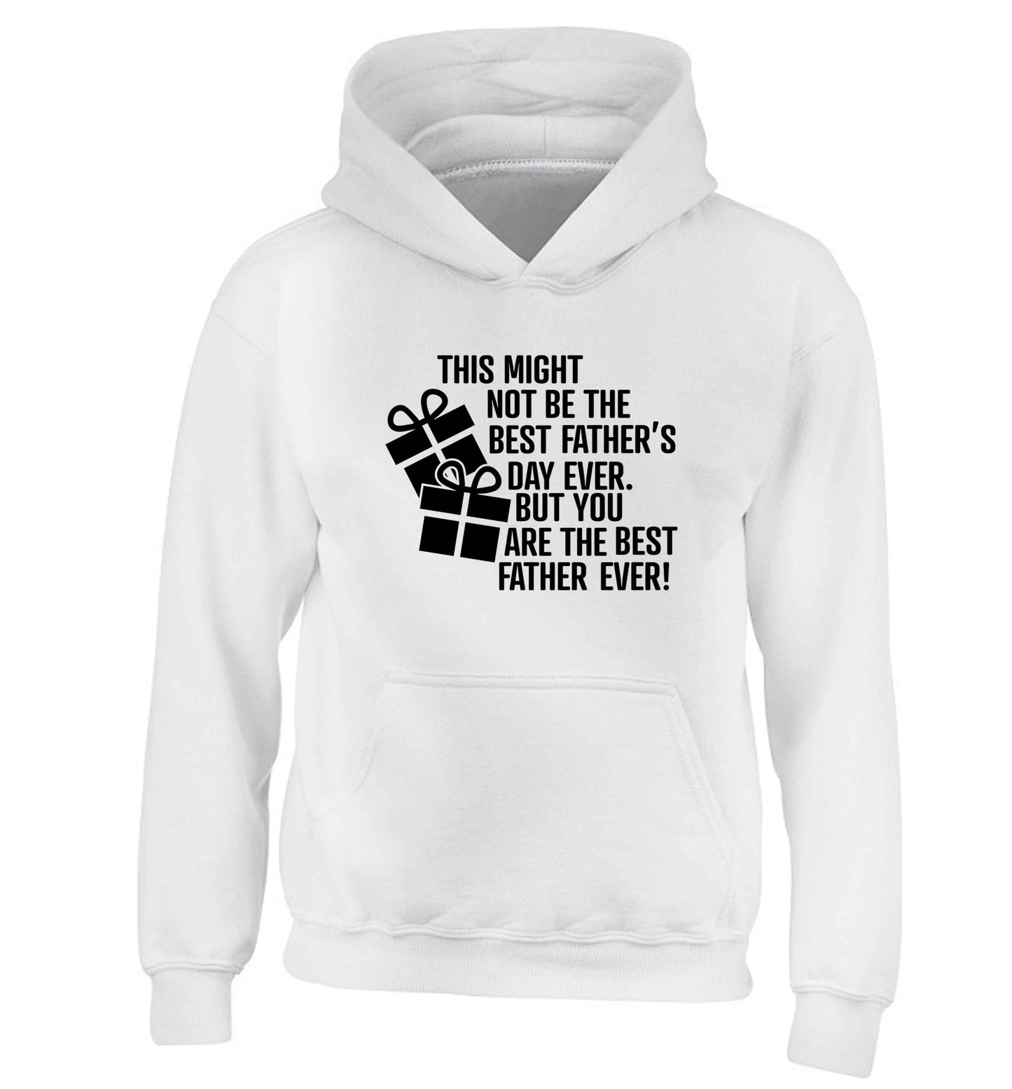 It might not be the best Father's Day ever but you are the best father ever! children's white hoodie 12-13 Years