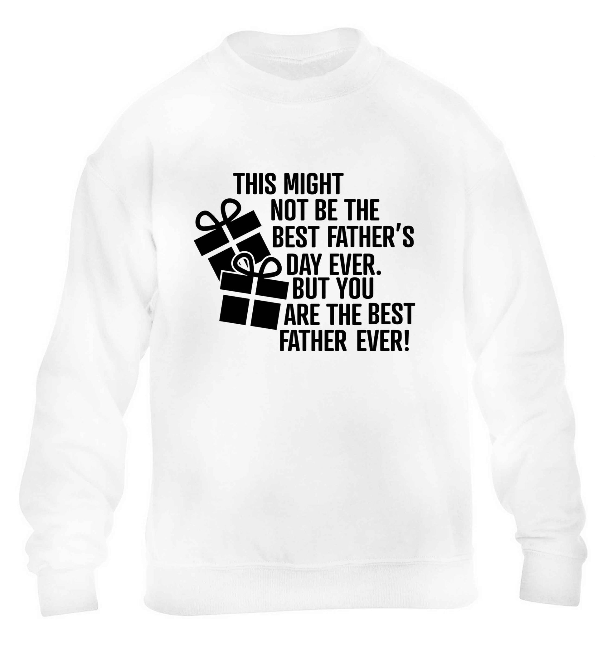 It might not be the best Father's Day ever but you are the best father ever! children's white sweater 12-13 Years