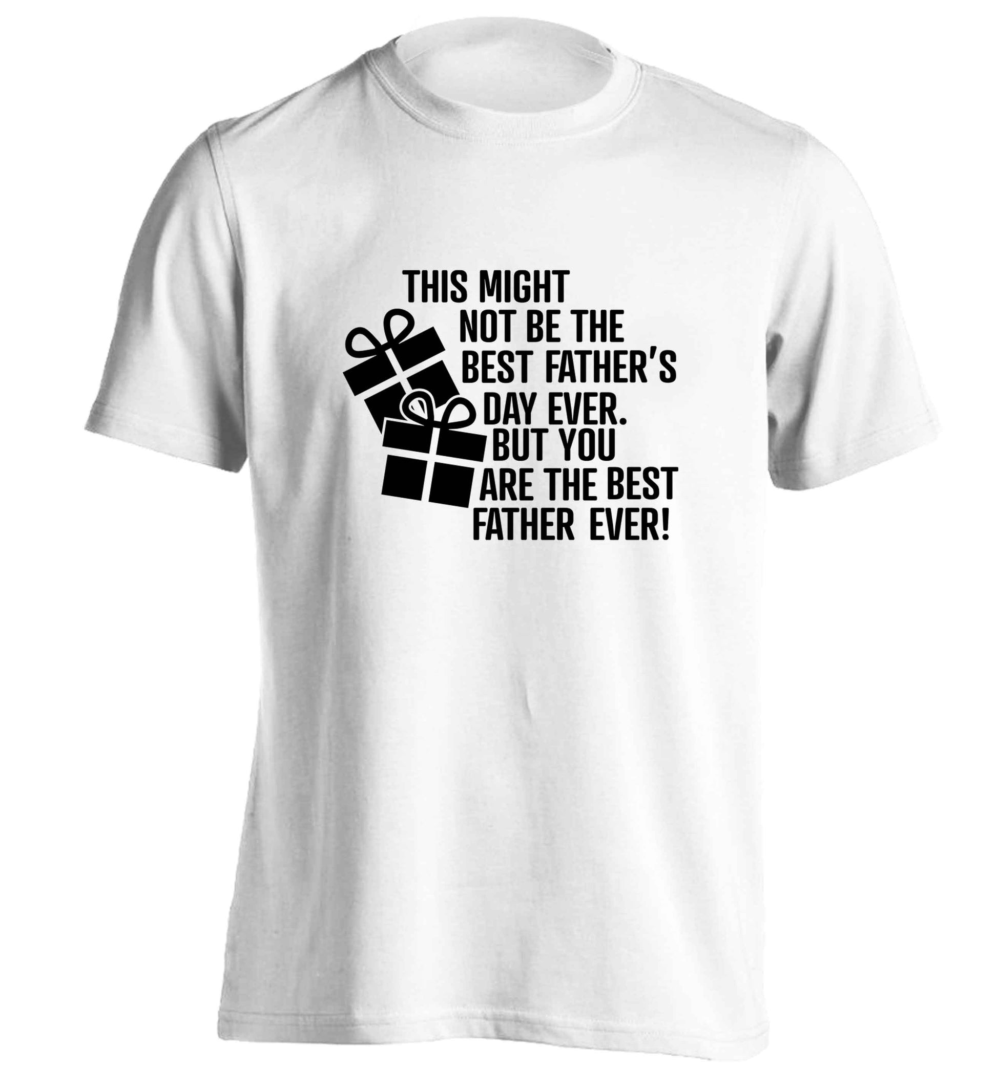 It might not be the best Father's Day ever but you are the best father ever! adults unisex white Tshirt 2XL