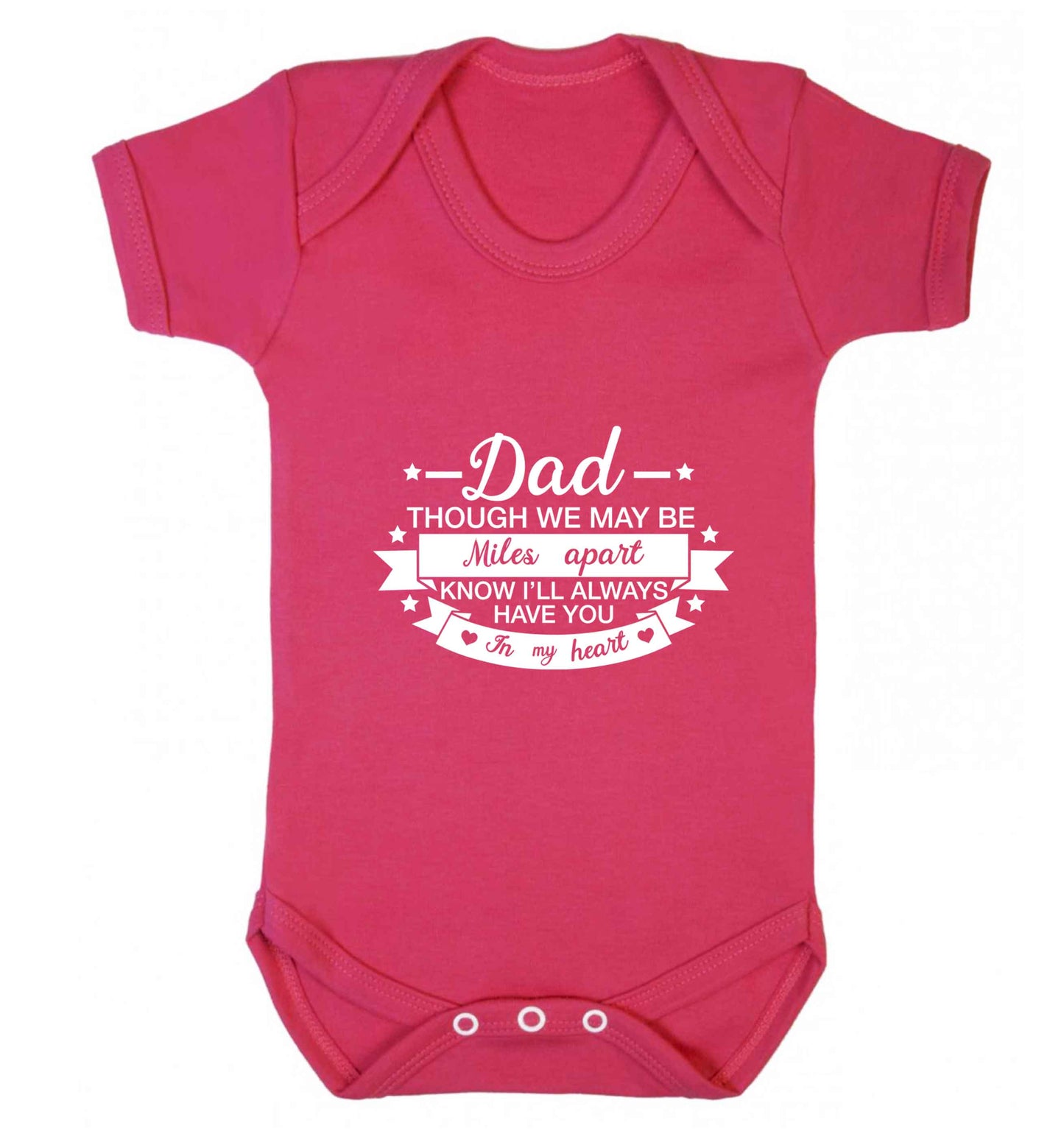 Dad though we are miles apart know I'll always have you in my heart baby vest dark pink 18-24 months