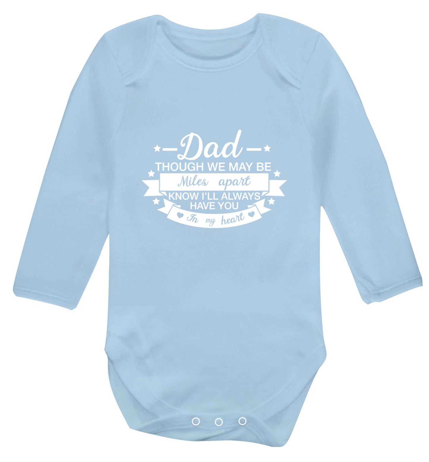 Dad though we are miles apart know I'll always have you in my heart baby vest long sleeved pale blue 6-12 months