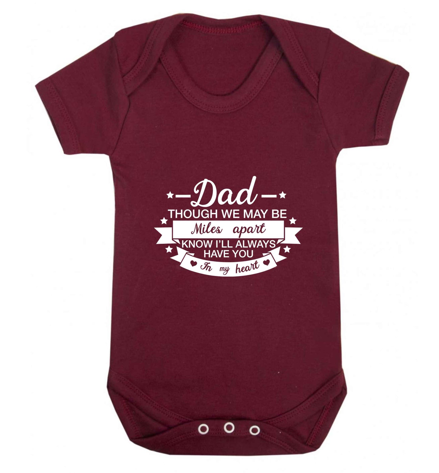 Dad though we are miles apart know I'll always have you in my heart baby vest maroon 18-24 months