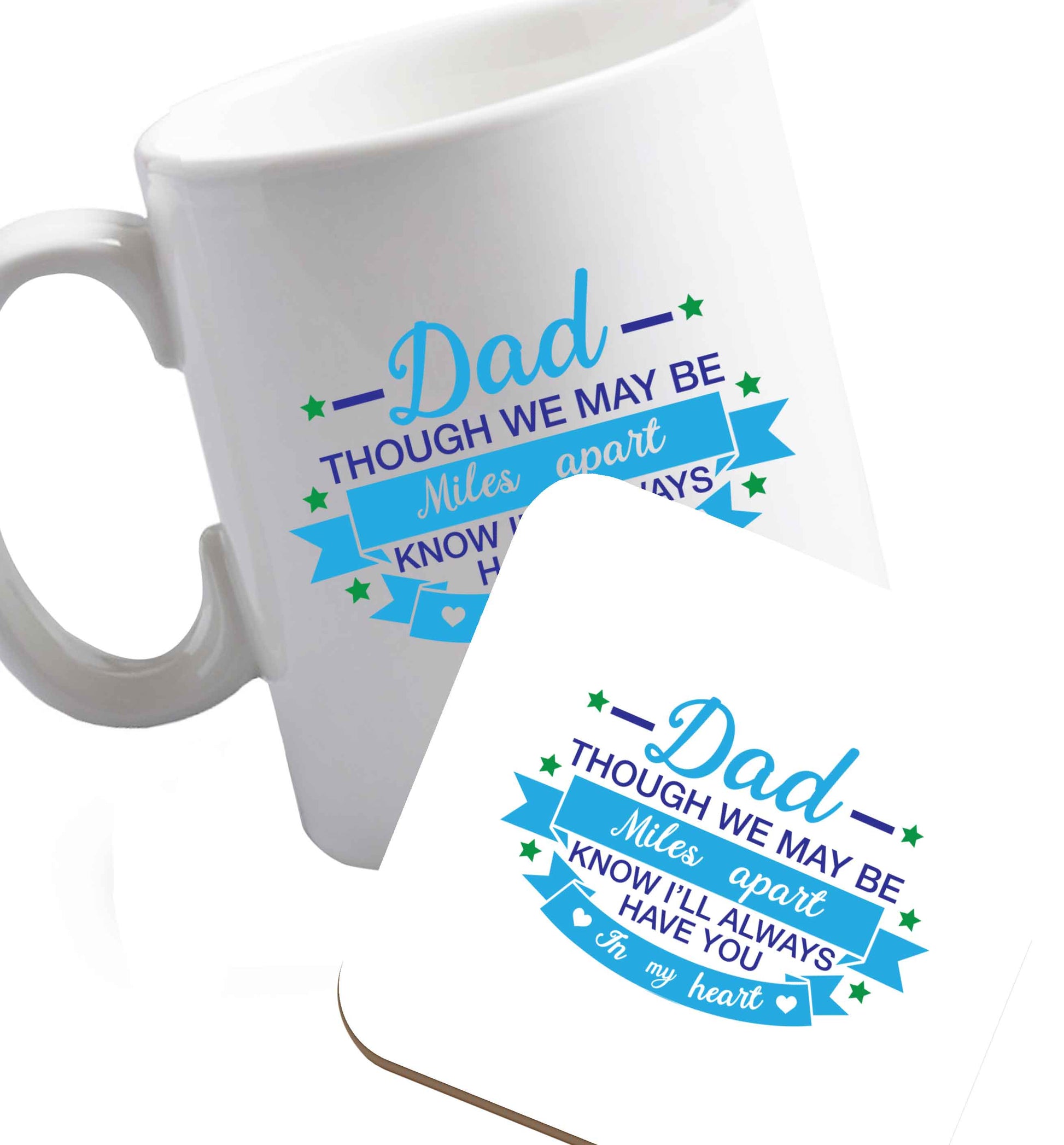 10 oz Dad though we are miles apart know I'll always have you in my heart ceramic mug and coaster set right handed