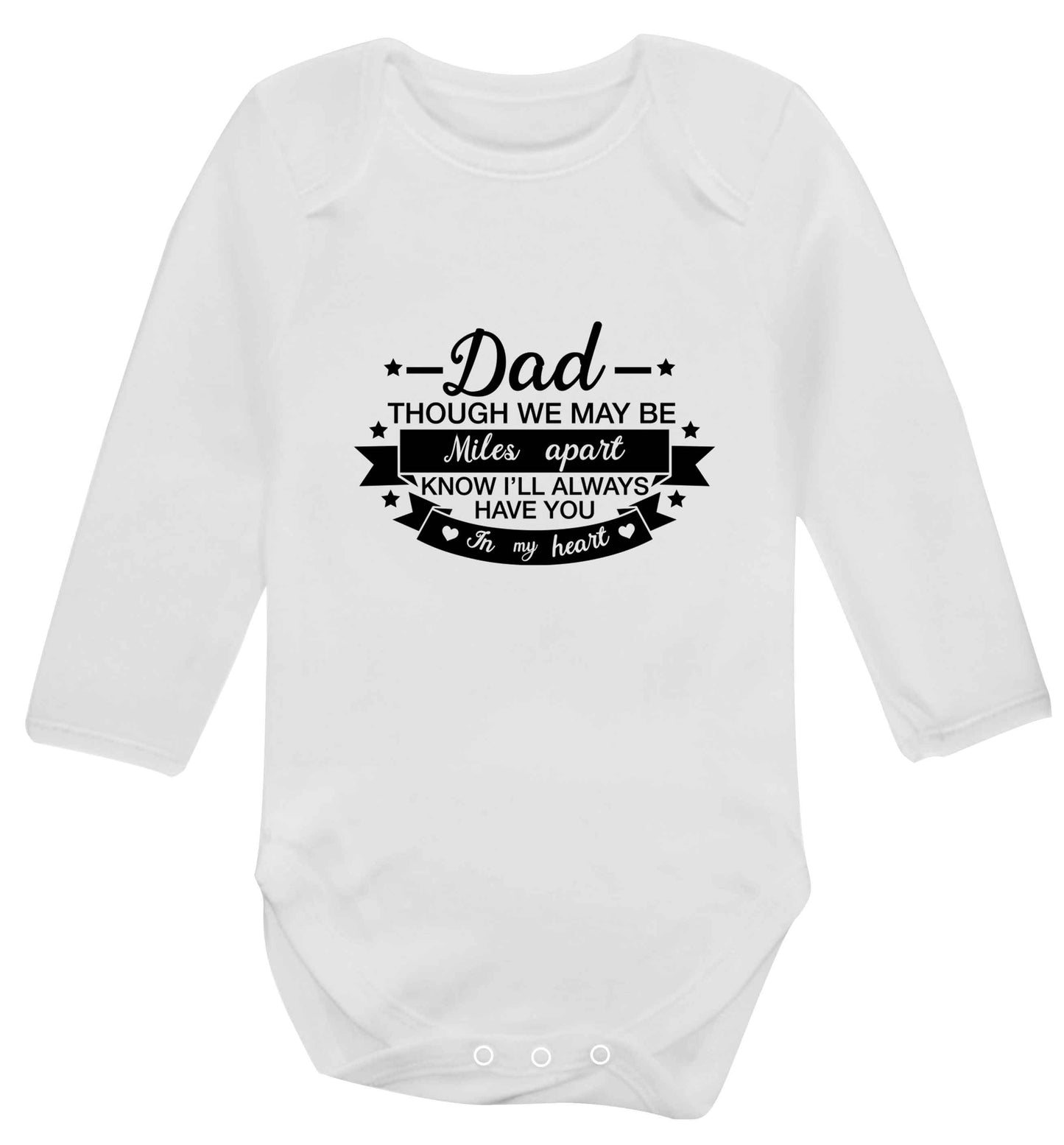 Dad though we are miles apart know I'll always have you in my heart baby vest long sleeved white 6-12 months
