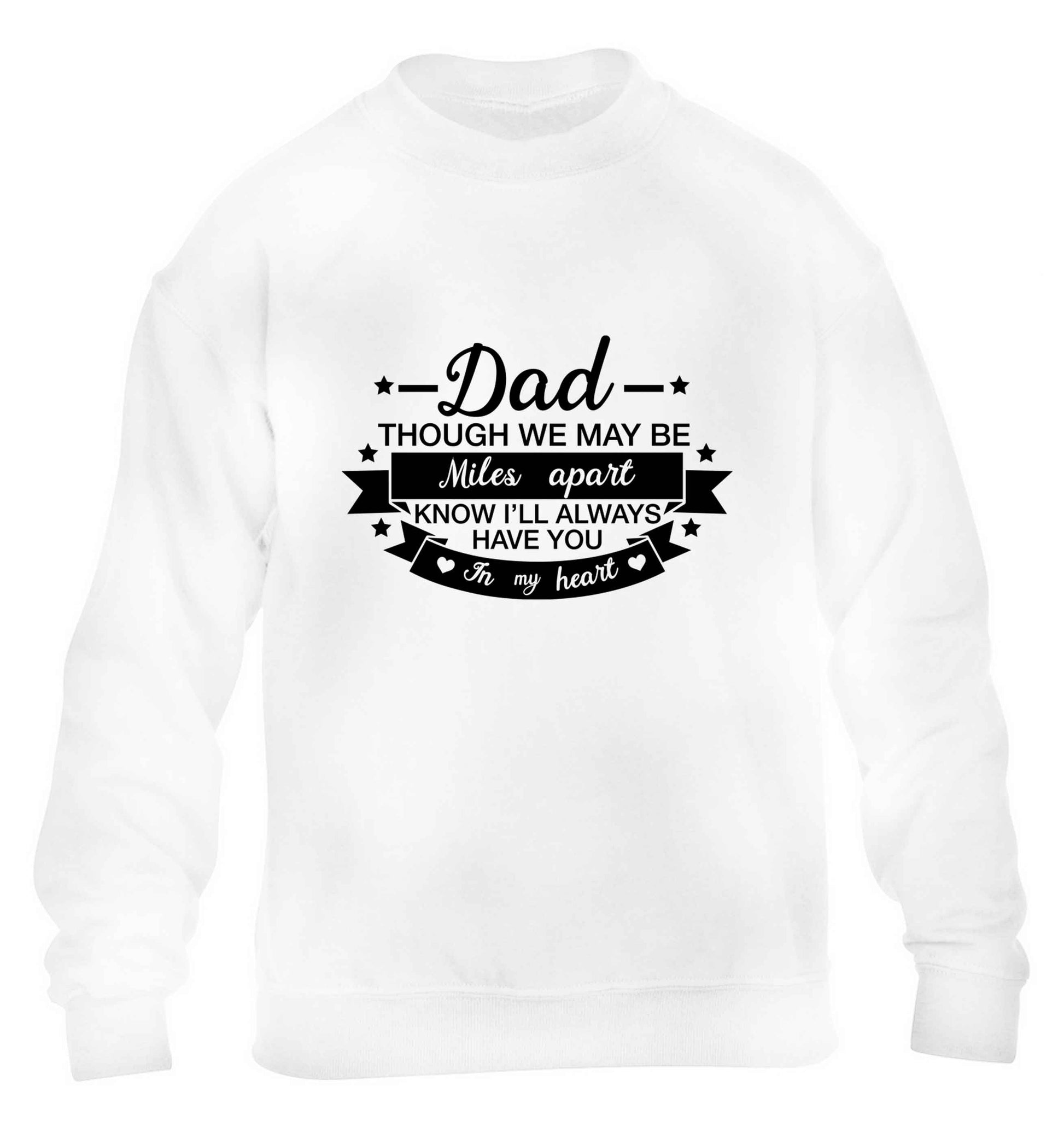 Dad though we are miles apart know I'll always have you in my heart children's white sweater 12-13 Years
