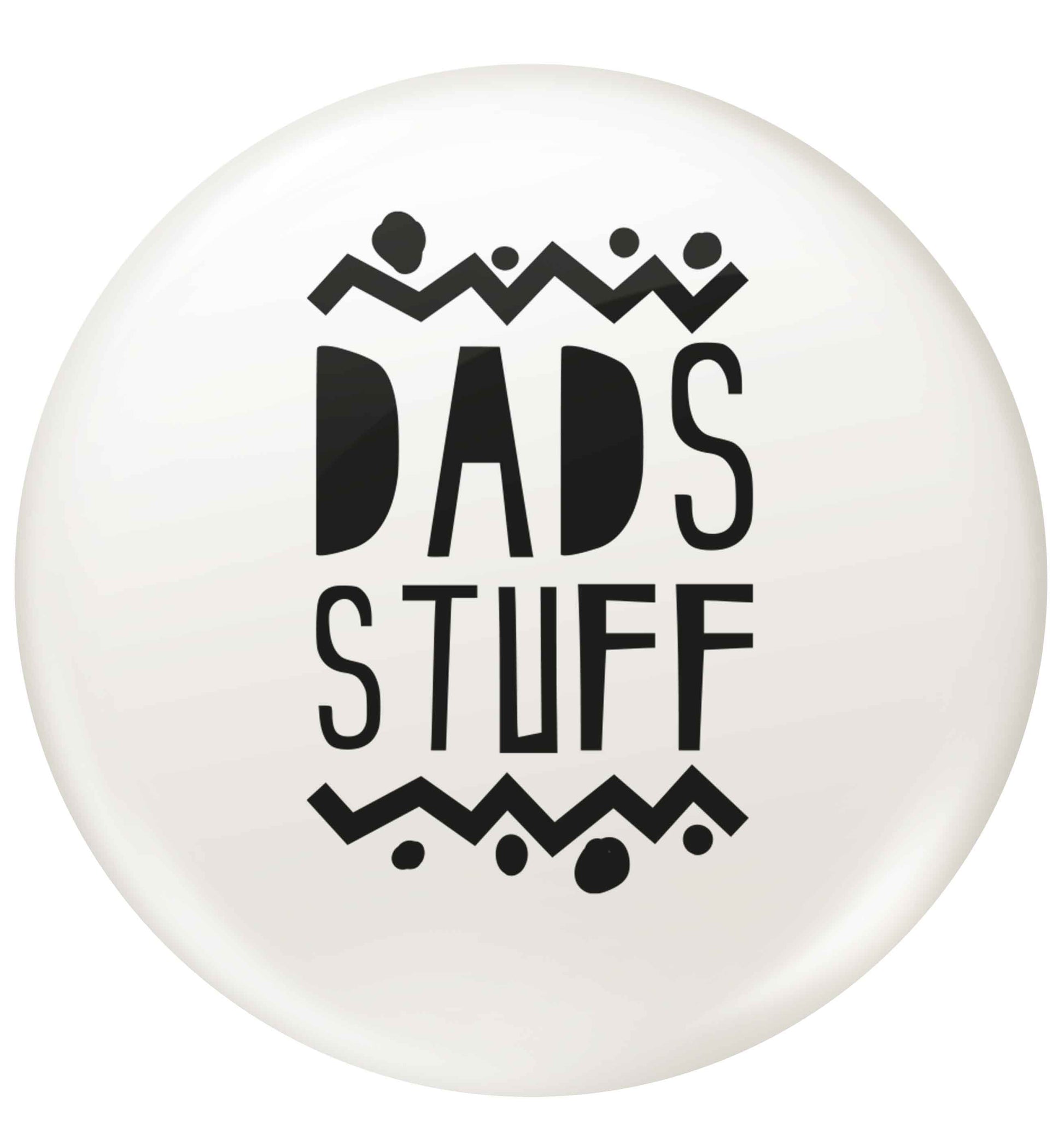 Dads stuff small 25mm Pin badge