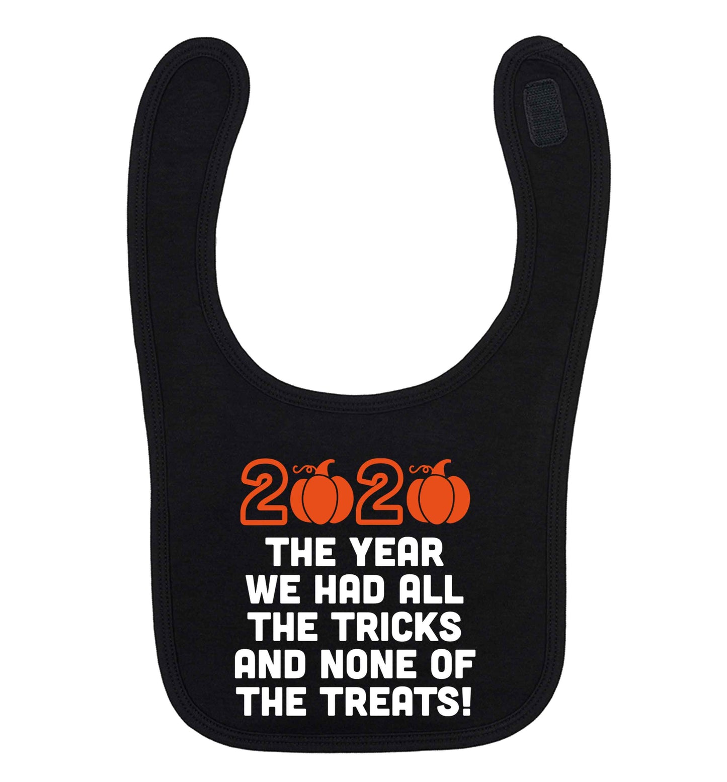 2020 The year we had all of the tricks and none of the treats black baby bib