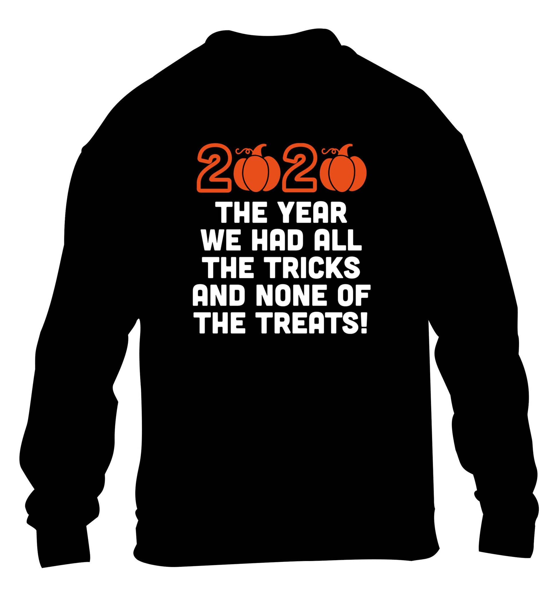 2020 The year we had all of the tricks and none of the treats children's black sweater 12-13 Years