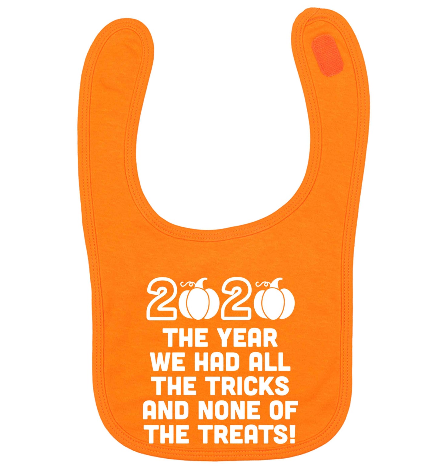 2020 The year we had all of the tricks and none of the treats orange baby bib