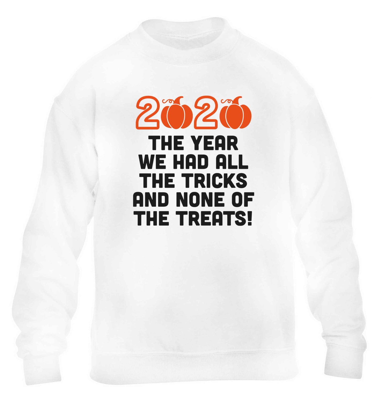 2020 The year we had all of the tricks and none of the treats children's white sweater 12-13 Years