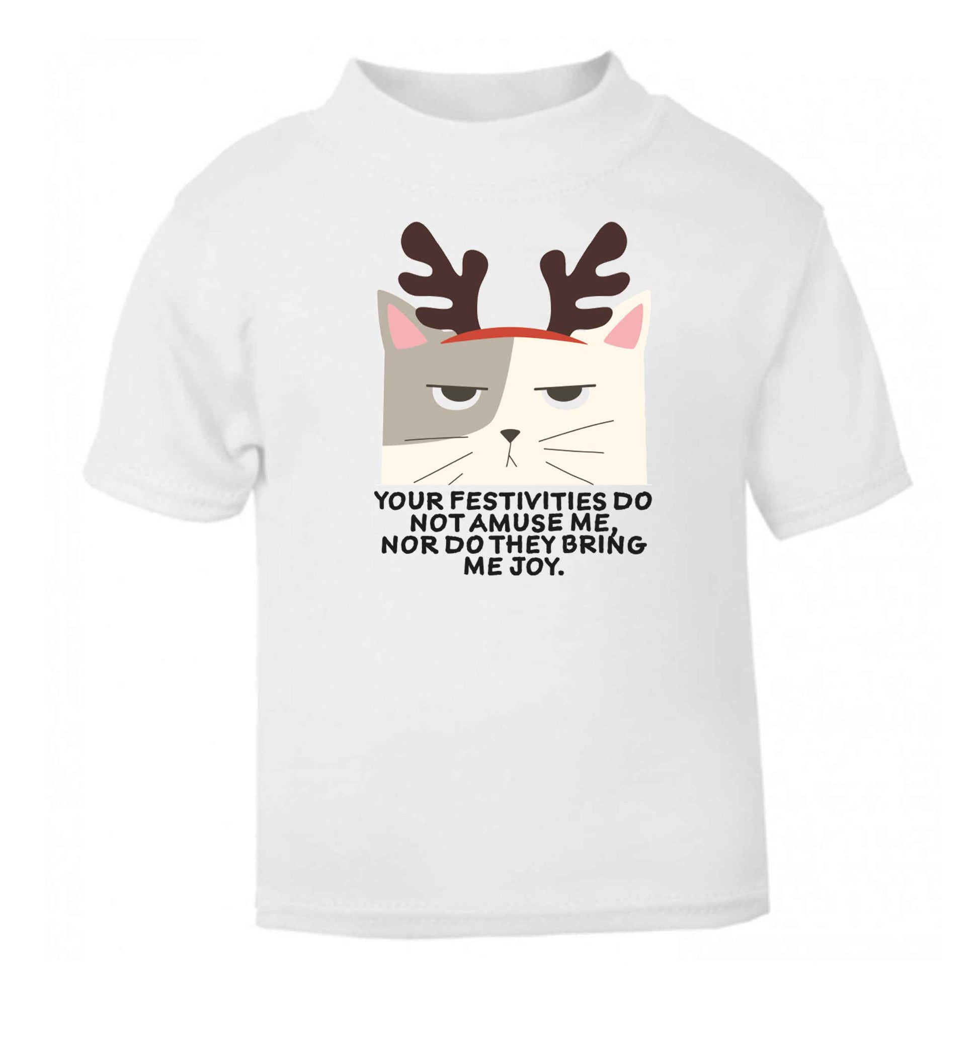 Your festivities do not amuse me nor do they bring me joy baby toddler Tshirt 2 Years