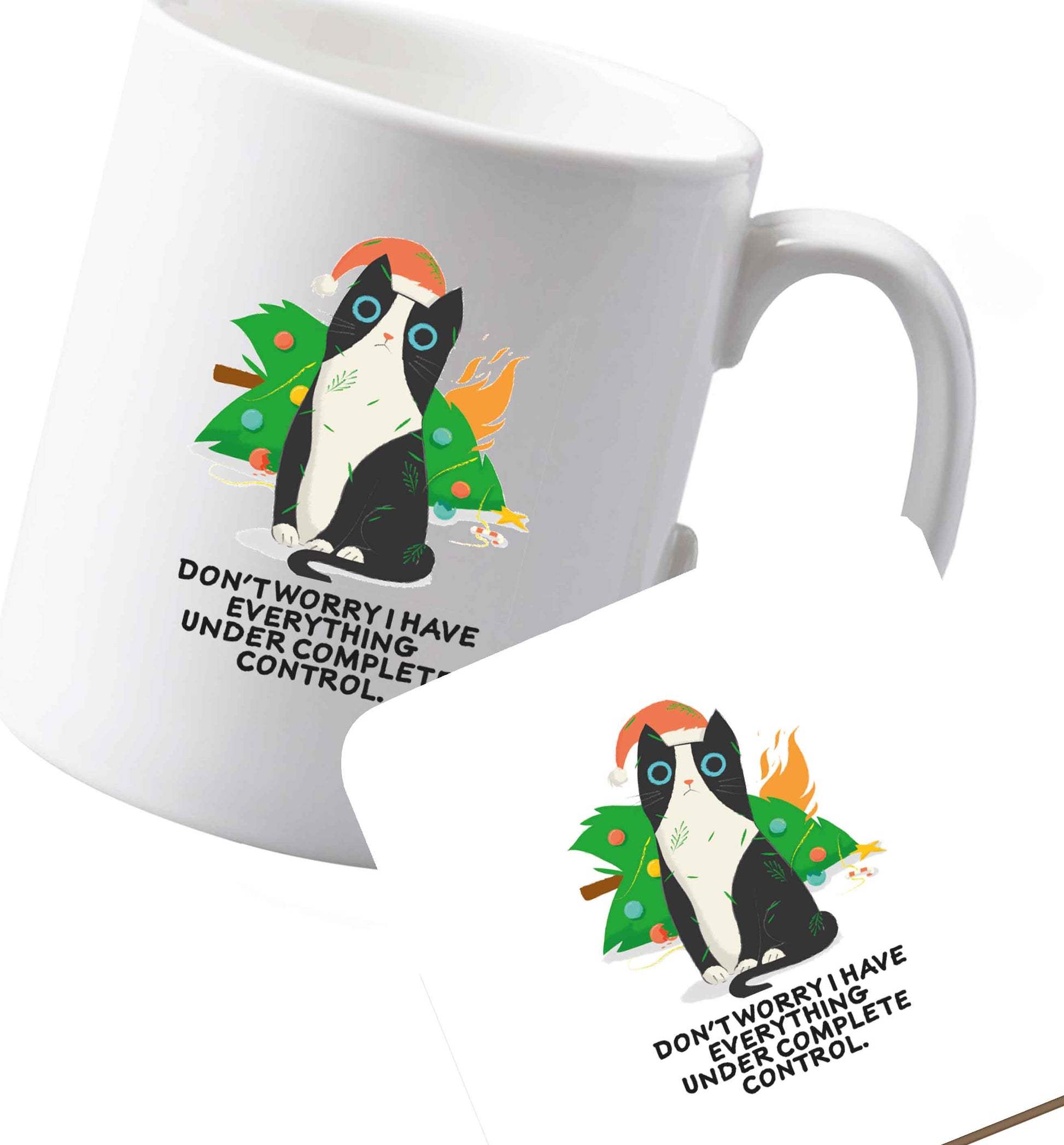 10 oz Ceramic mug and coaster Don't worry I have everything under complete control both sides