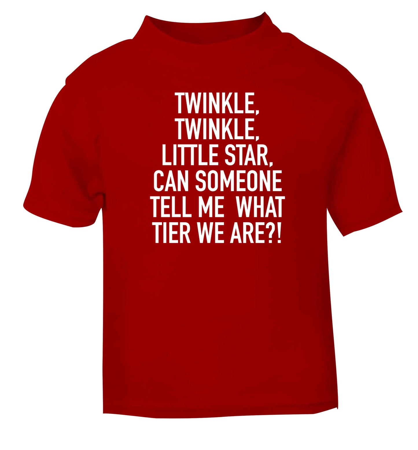 Twinkle twinkle, little star does anyone know what tier we are? red baby toddler Tshirt 2 Years