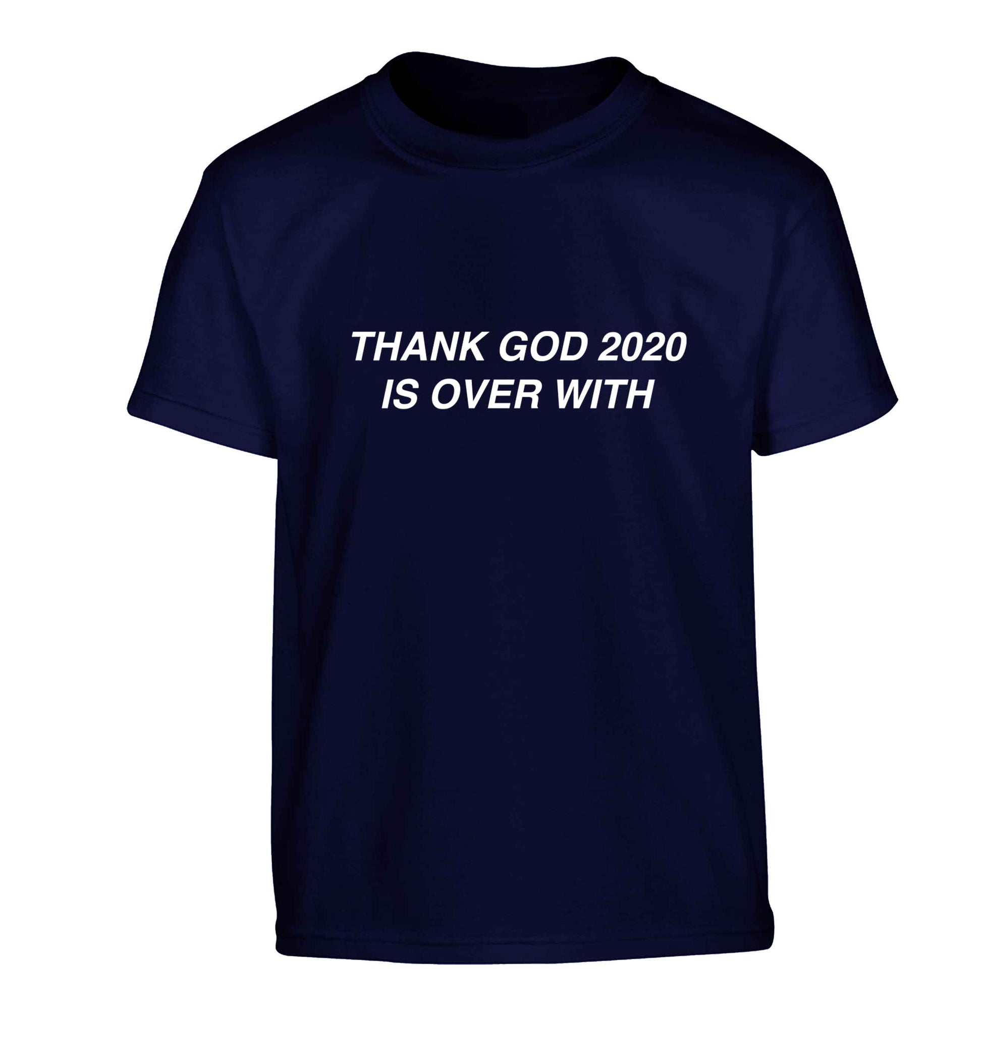 Thank god 2020 is over with Children's navy Tshirt 12-13 Years