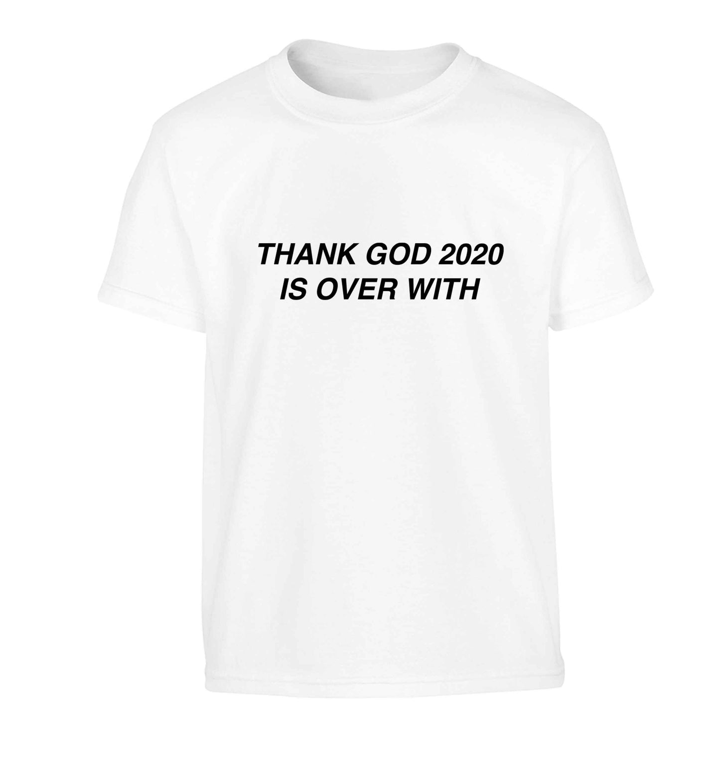 Thank god 2020 is over with Children's white Tshirt 12-13 Years