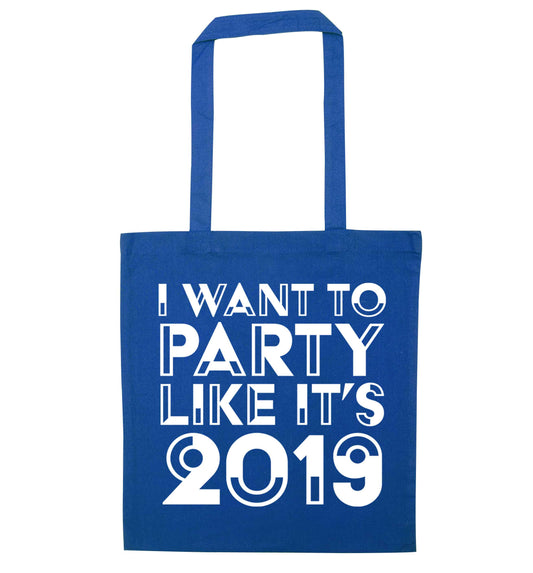 I want to party like it's 2019 blue tote bag