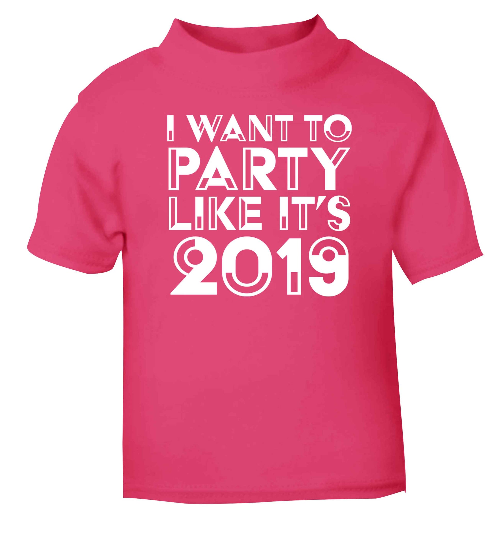 I want to party like it's 2019 pink baby toddler Tshirt 2 Years