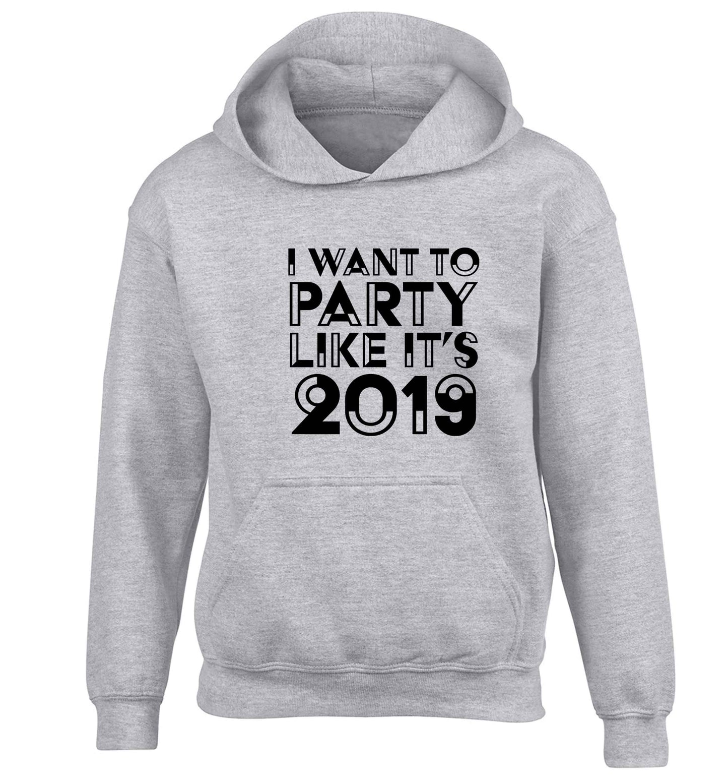 I want to party like it's 2019 children's grey hoodie 12-13 Years