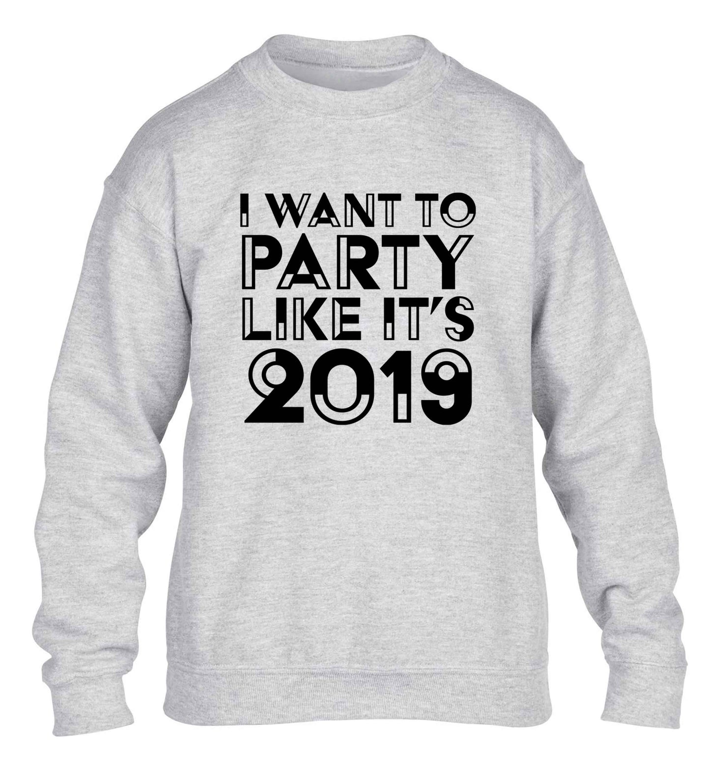 I want to party like it's 2019 children's grey sweater 12-13 Years