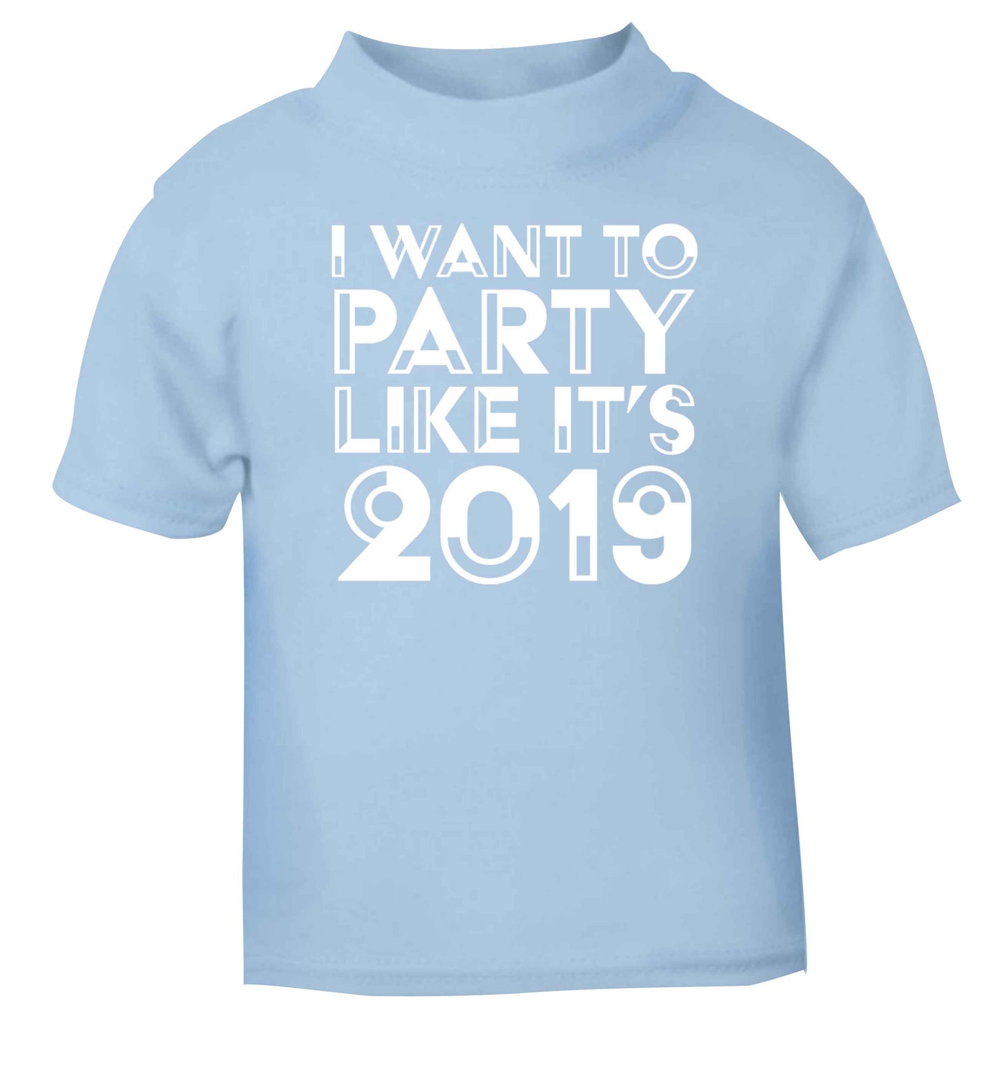 I want to party like it's 2019 light blue baby toddler Tshirt 2 Years