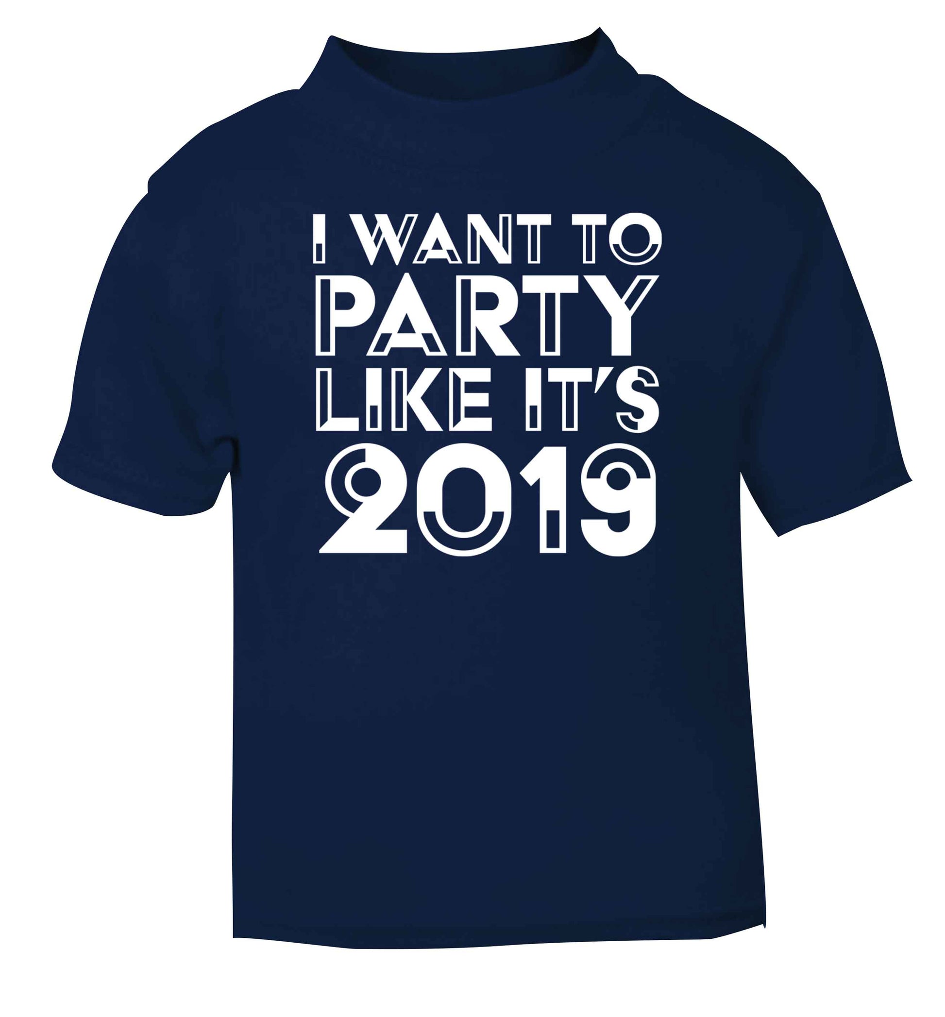I want to party like it's 2019 navy baby toddler Tshirt 2 Years