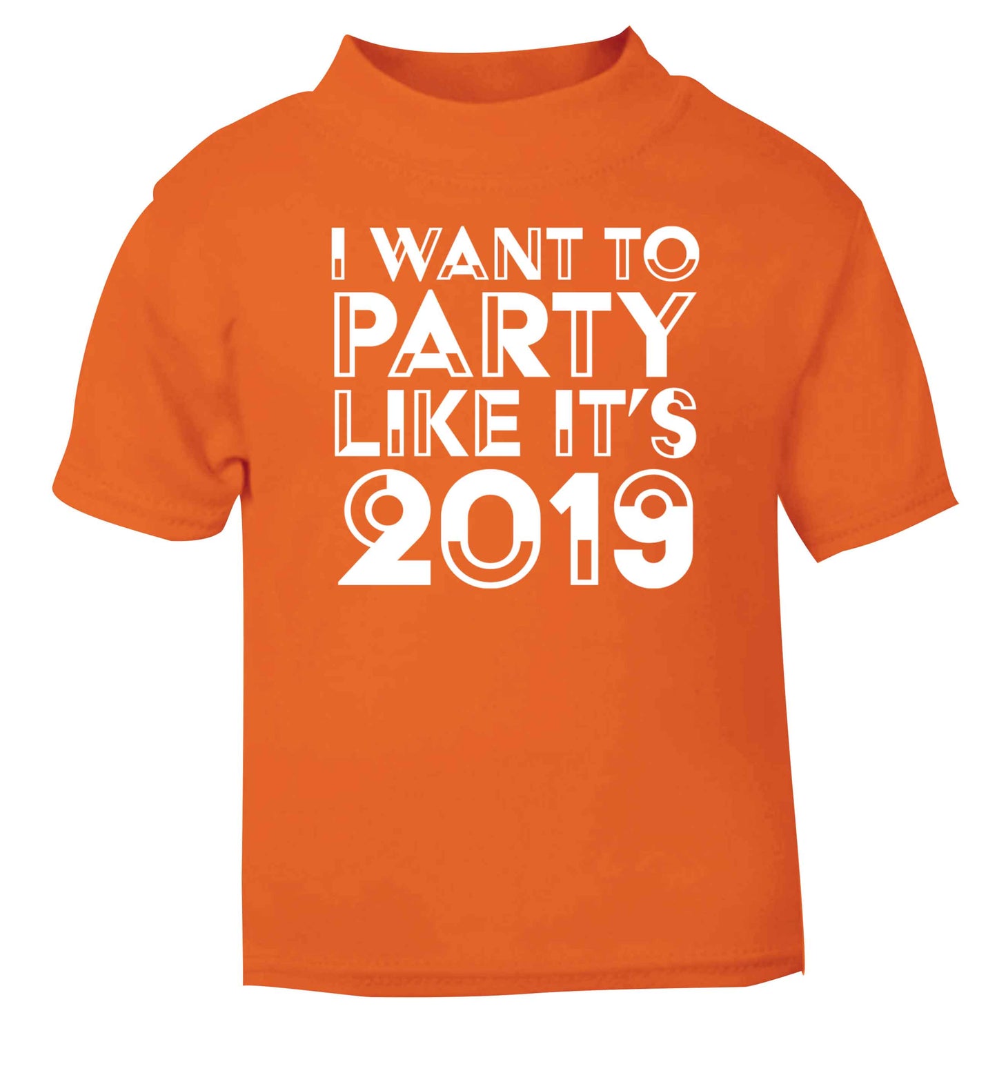 I want to party like it's 2019 orange baby toddler Tshirt 2 Years