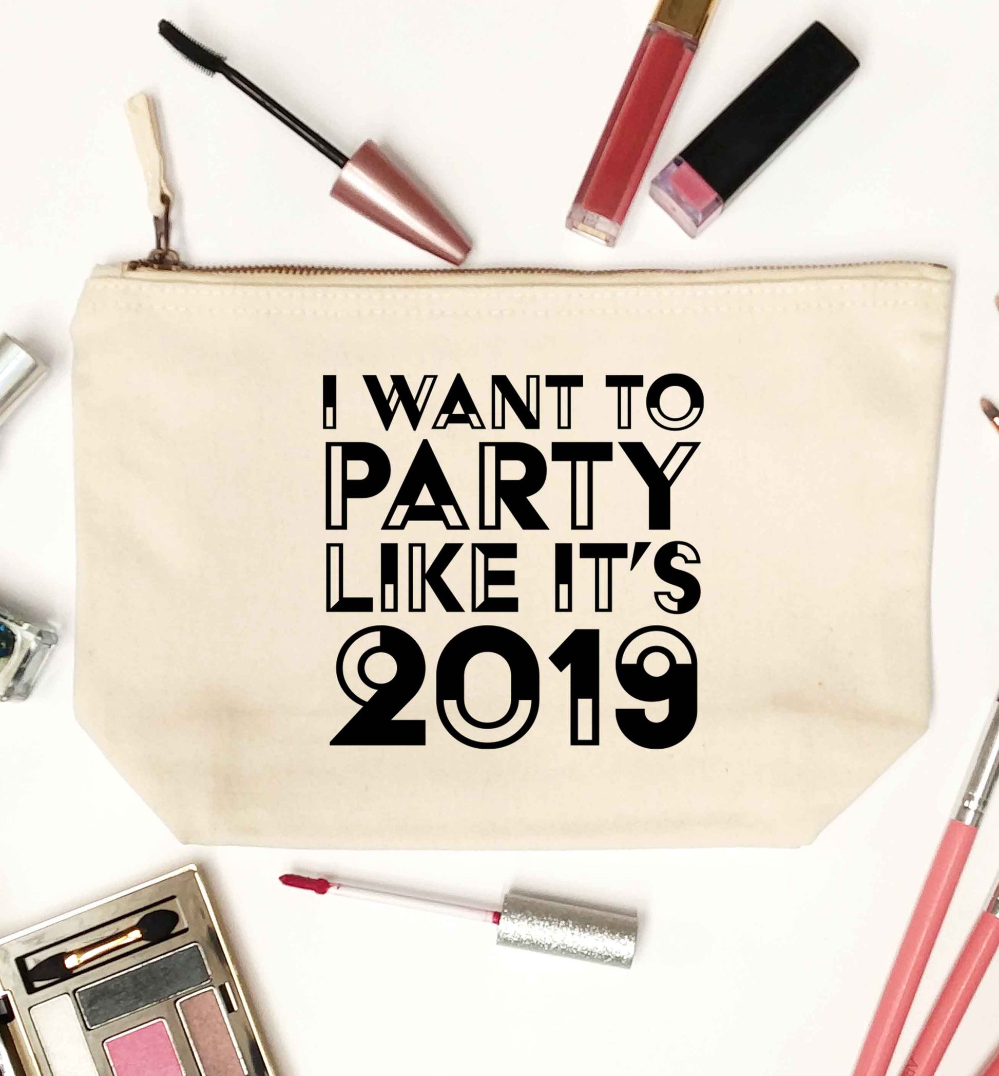I want to party like it's 2019 natural makeup bag