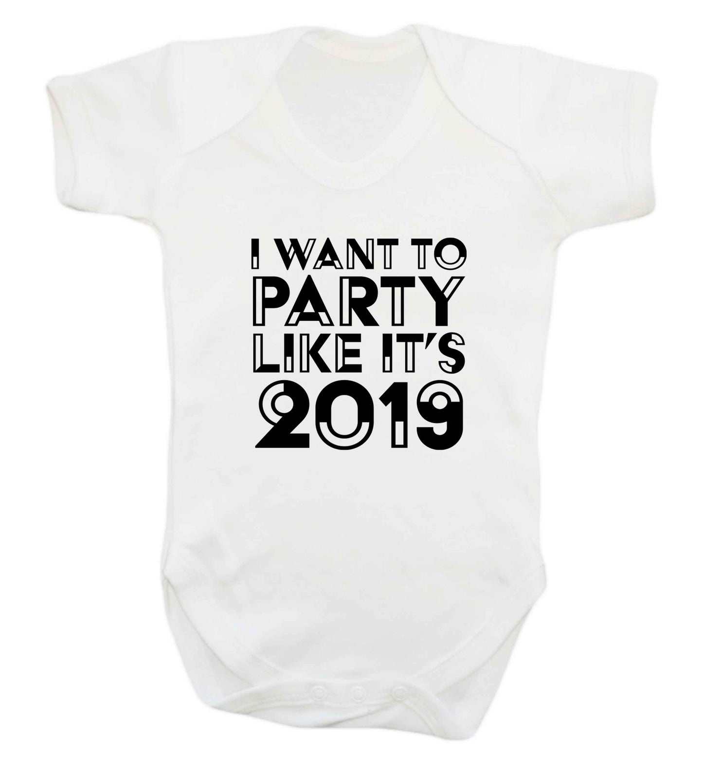 I want to party like it's 2019 baby vest white 18-24 months
