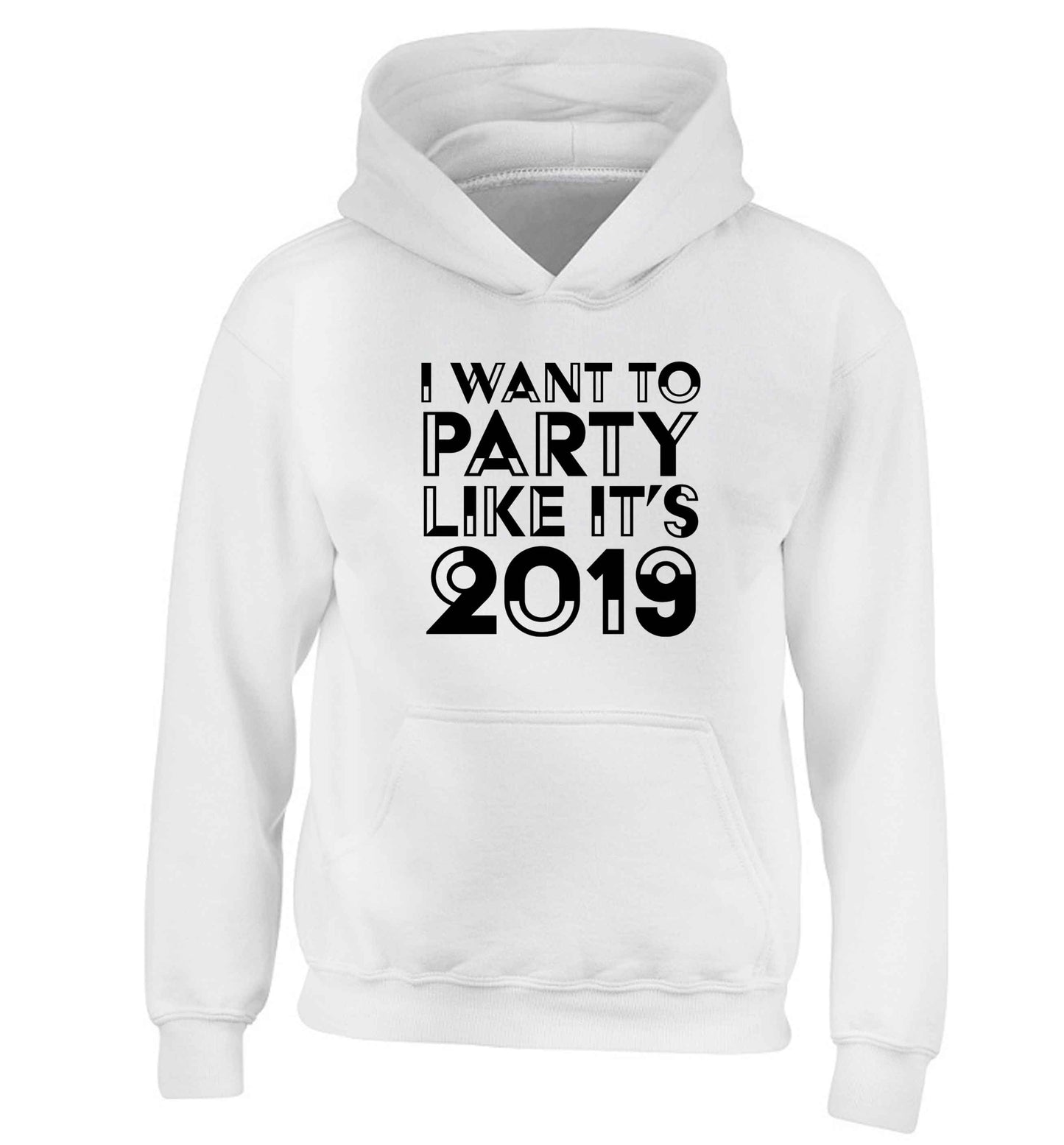 I want to party like it's 2019 children's white hoodie 12-13 Years