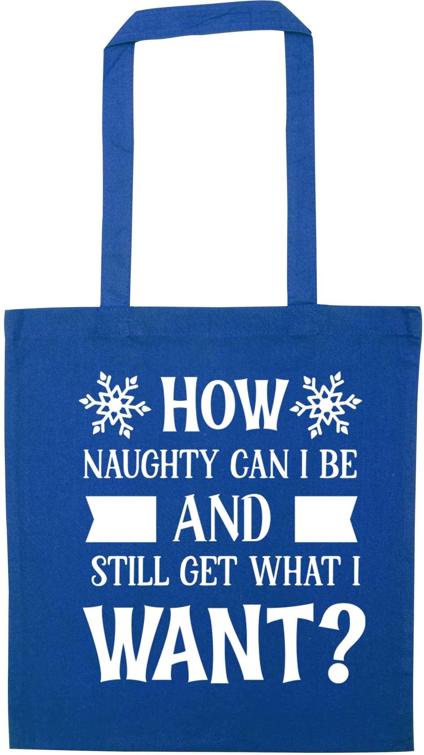 How naughty can I be and still get what I want? blue tote bag