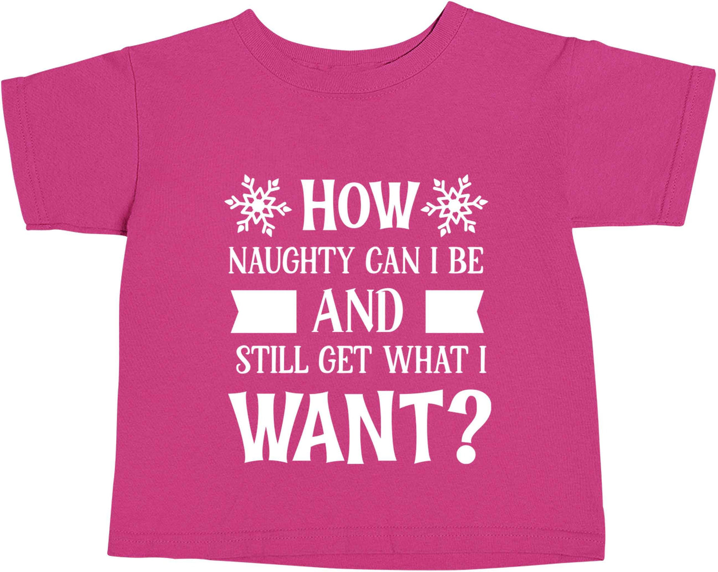 How naughty can I be and still get what I want? pink baby toddler Tshirt 2 Years