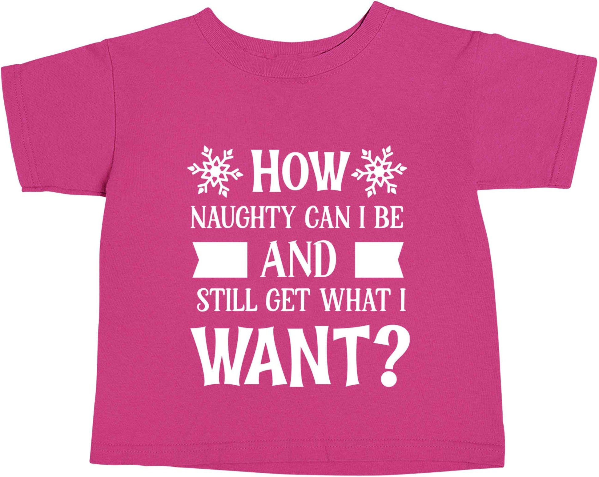 How naughty can I be and still get what I want? pink baby toddler Tshirt 2 Years