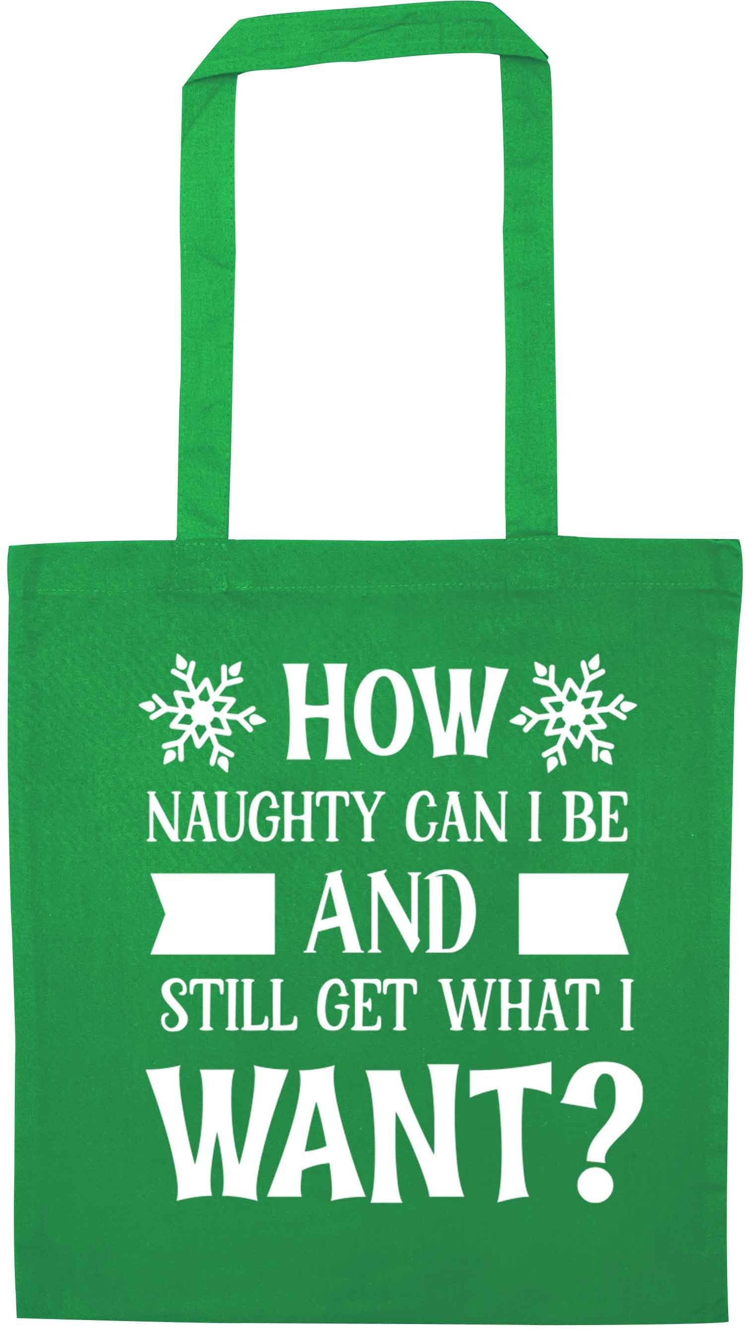 How naughty can I be and still get what I want? green tote bag