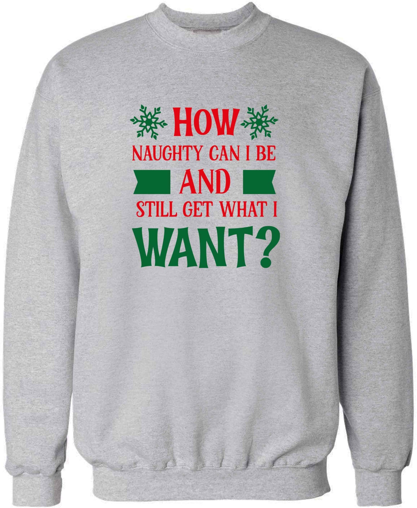 How naughty can I be and still get what I want? adult's unisex grey sweater 2XL