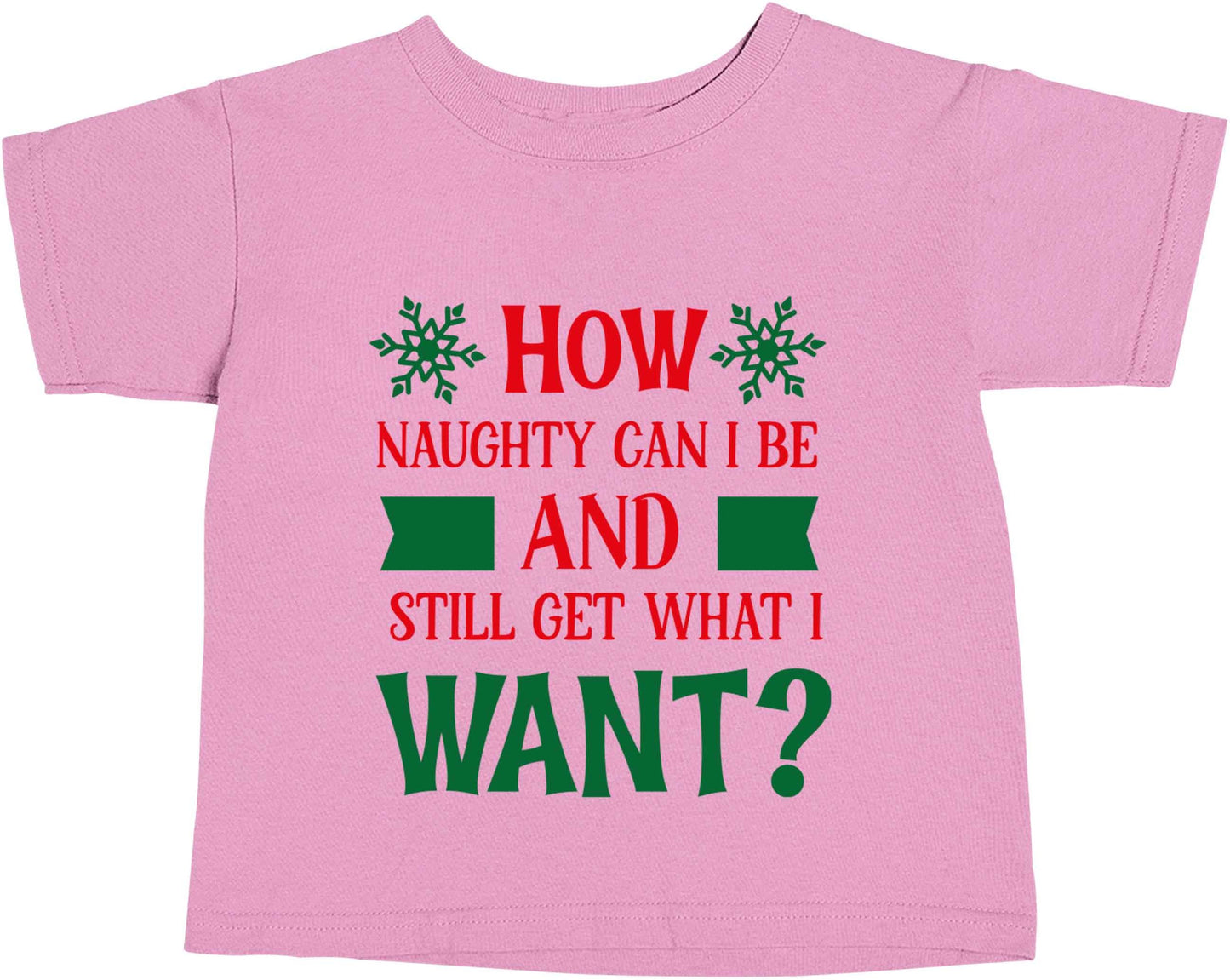 How naughty can I be and still get what I want? light pink baby toddler Tshirt 2 Years